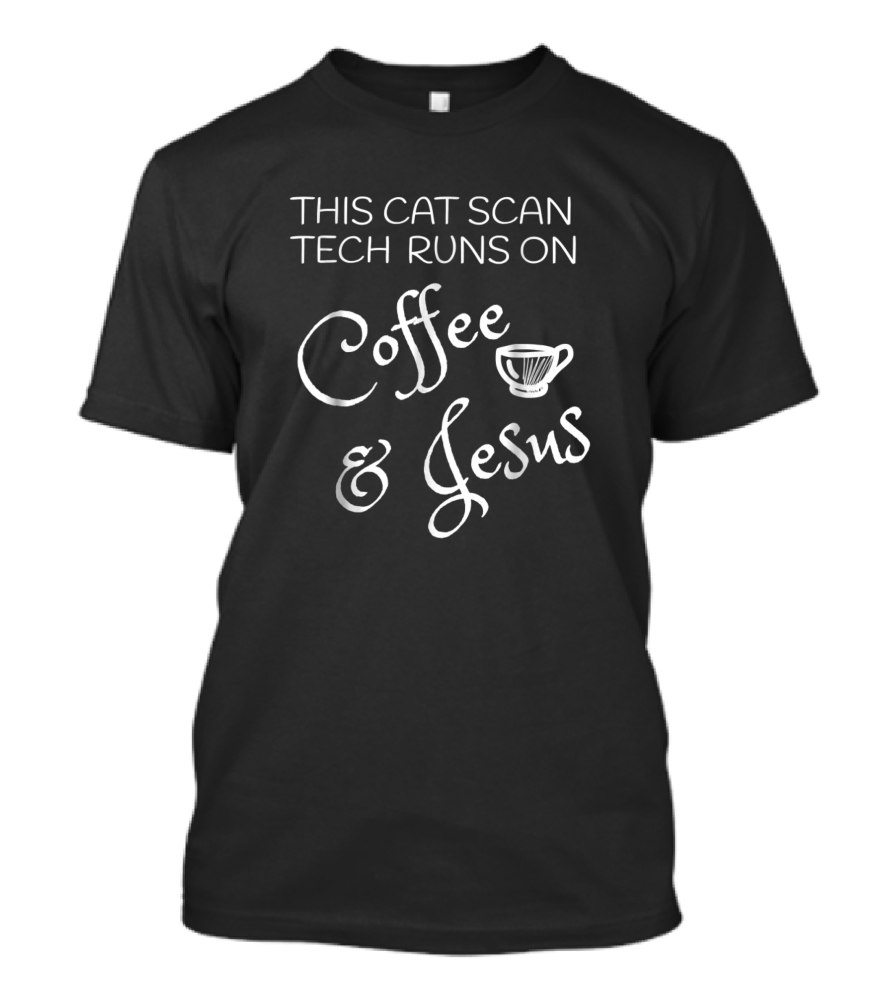 This Cat Scan Tech Runs On Coffee And Jesus CT Technolo T-Shirt