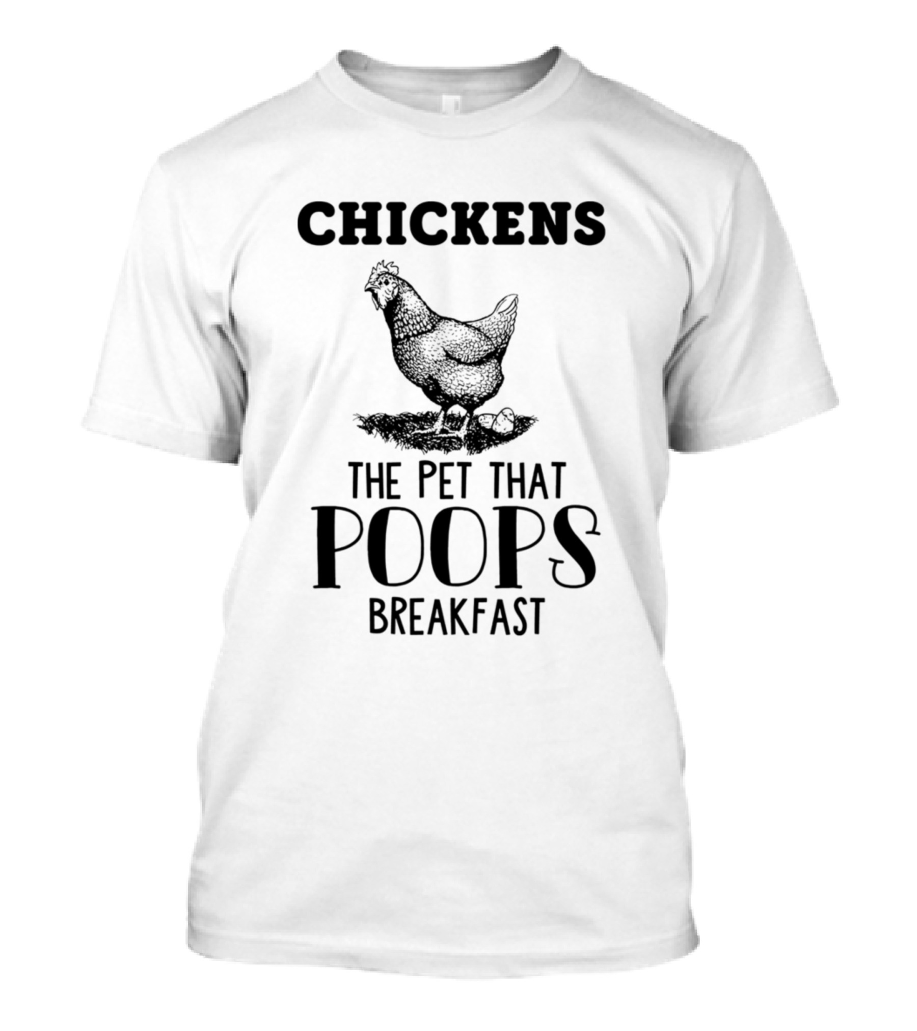 Chickens The Pet That Poops Breakfast Eggs Humor T-Shirt