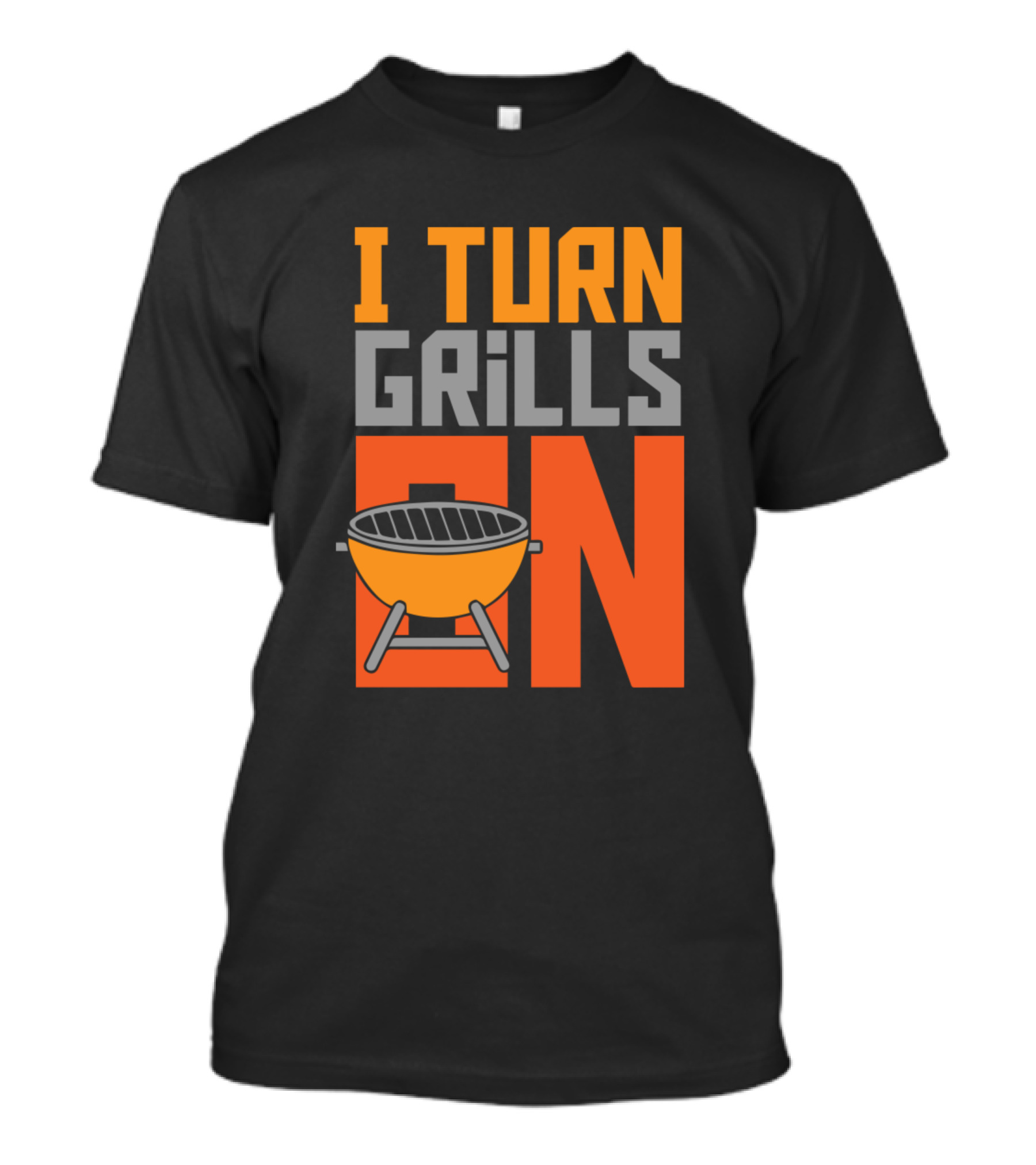 I Turn Grills On Bbq Party Griller T-Shirt