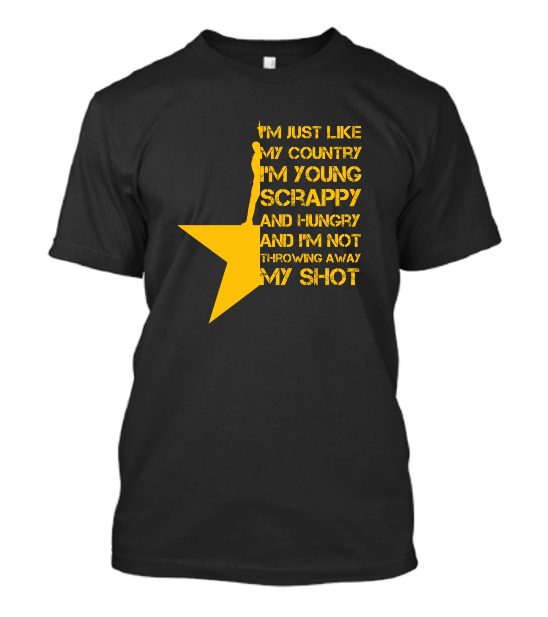 I'm Just Like My Country I'm Young Scrappy And Hungry Hamilton Musical My Shot T-Shirt