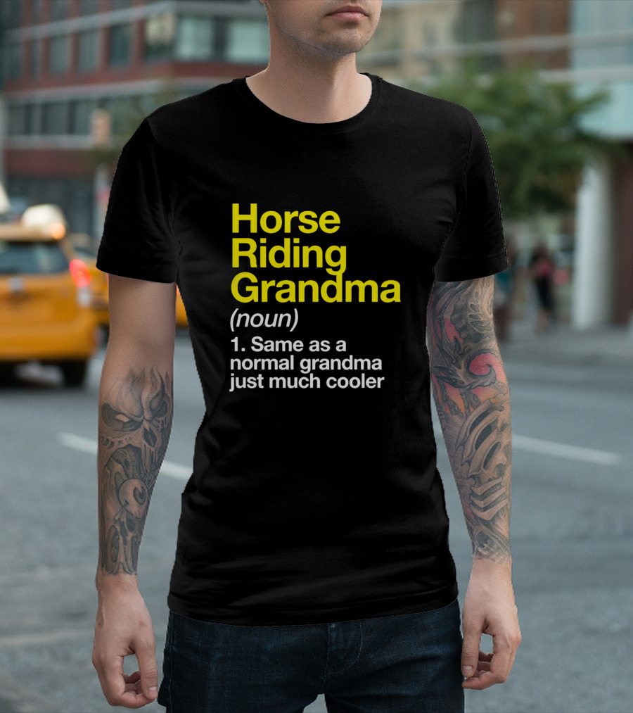 Horse Riding Grandma Noun Same as a Normal Grandma Just Much Cooler T-Shirt