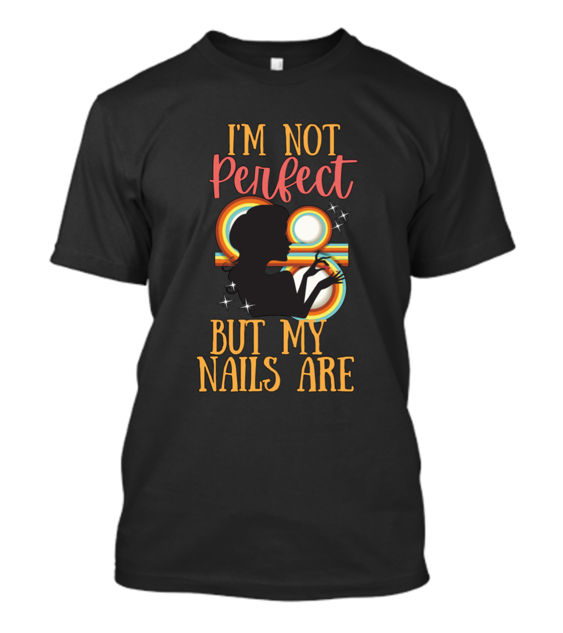 I'm Not Perfect But My Nails Are Retro Silhouette Nails Version T-Shirt