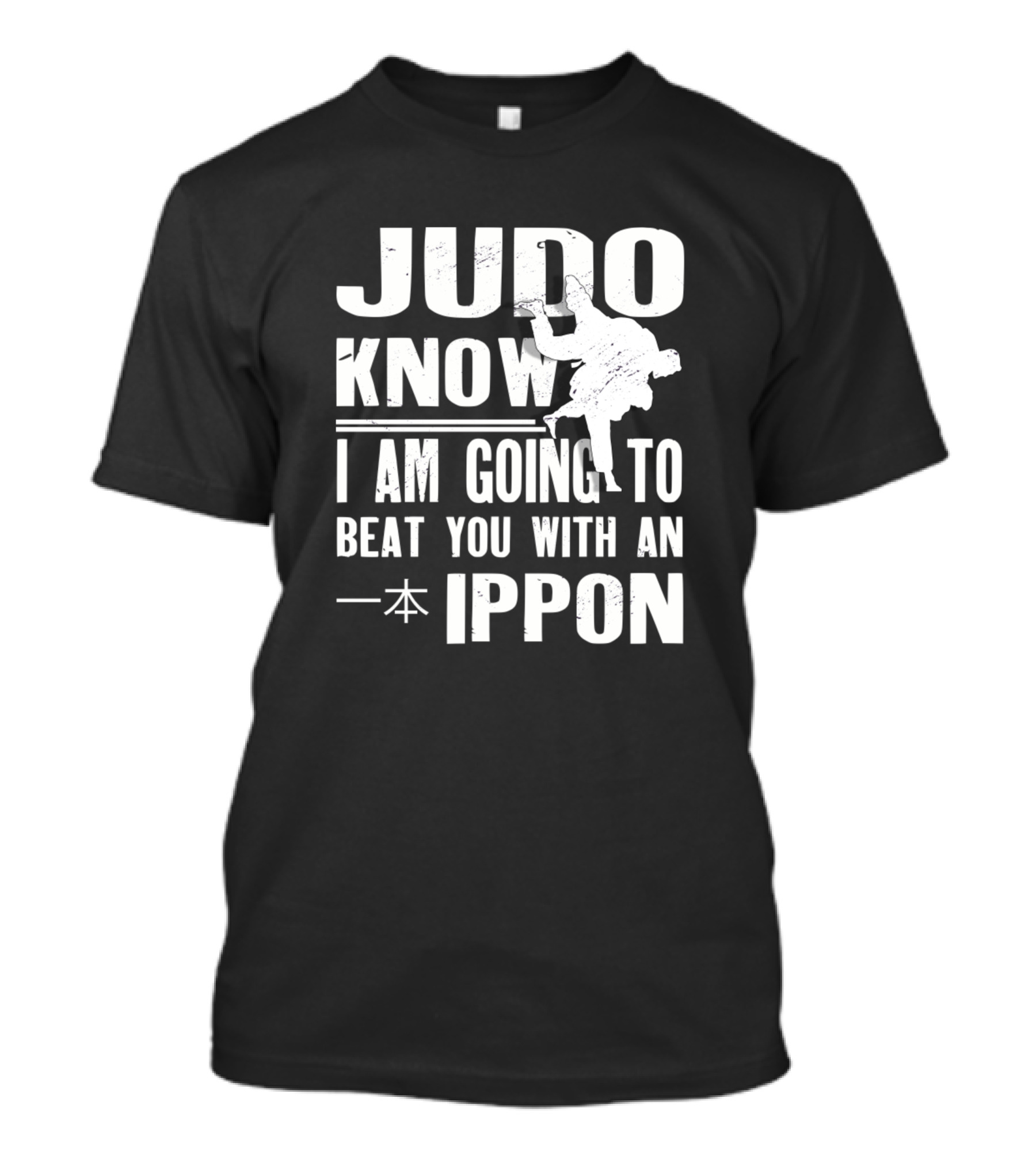 Judo Know I Am Going To Beat You With An Ippon T-Shirt