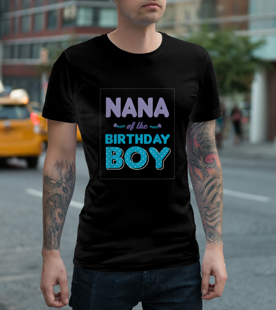 Nana Of The Birthday Boy Proud Grandma Celebrating Boys Birthdays T-Shirt