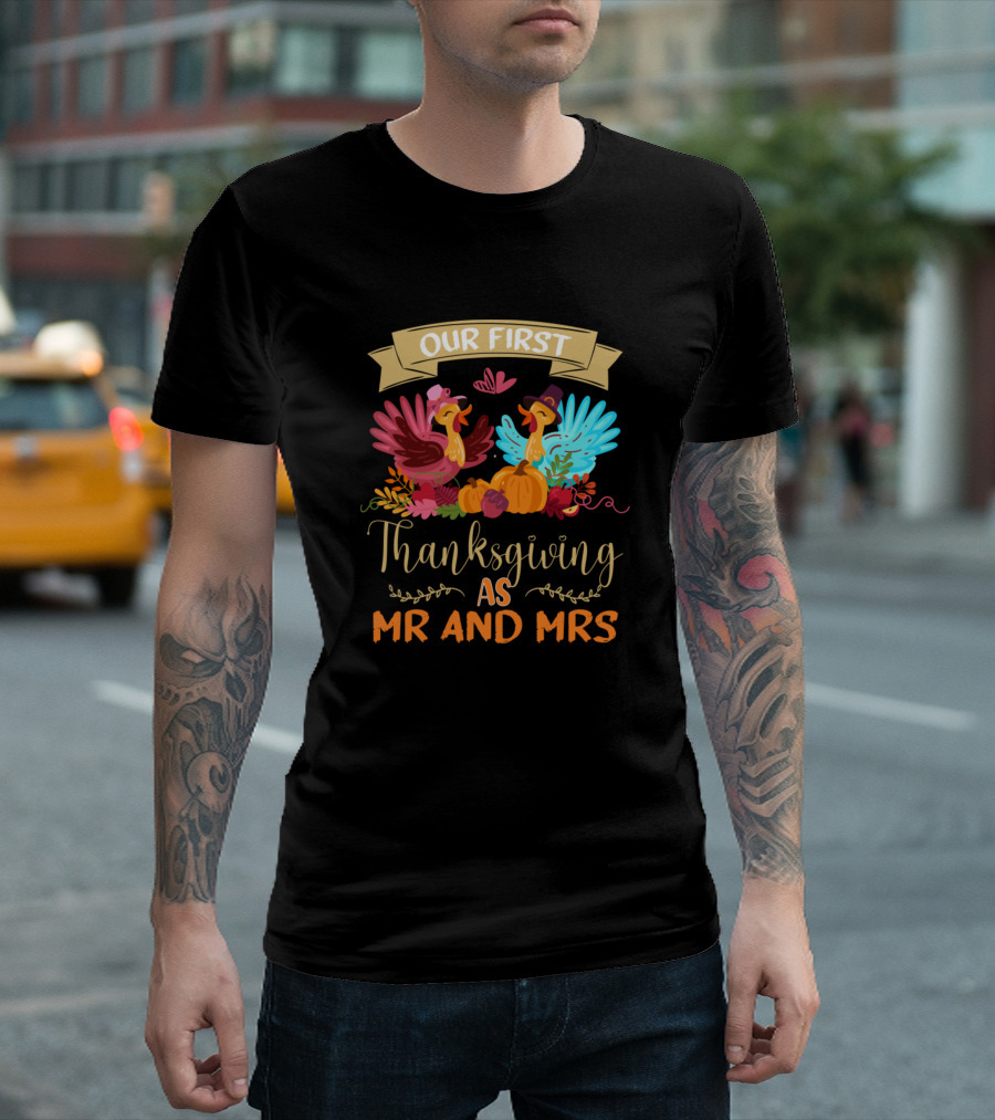 Our First Thanksgiving As Mr And Mrs New Married Couple T-Shirt