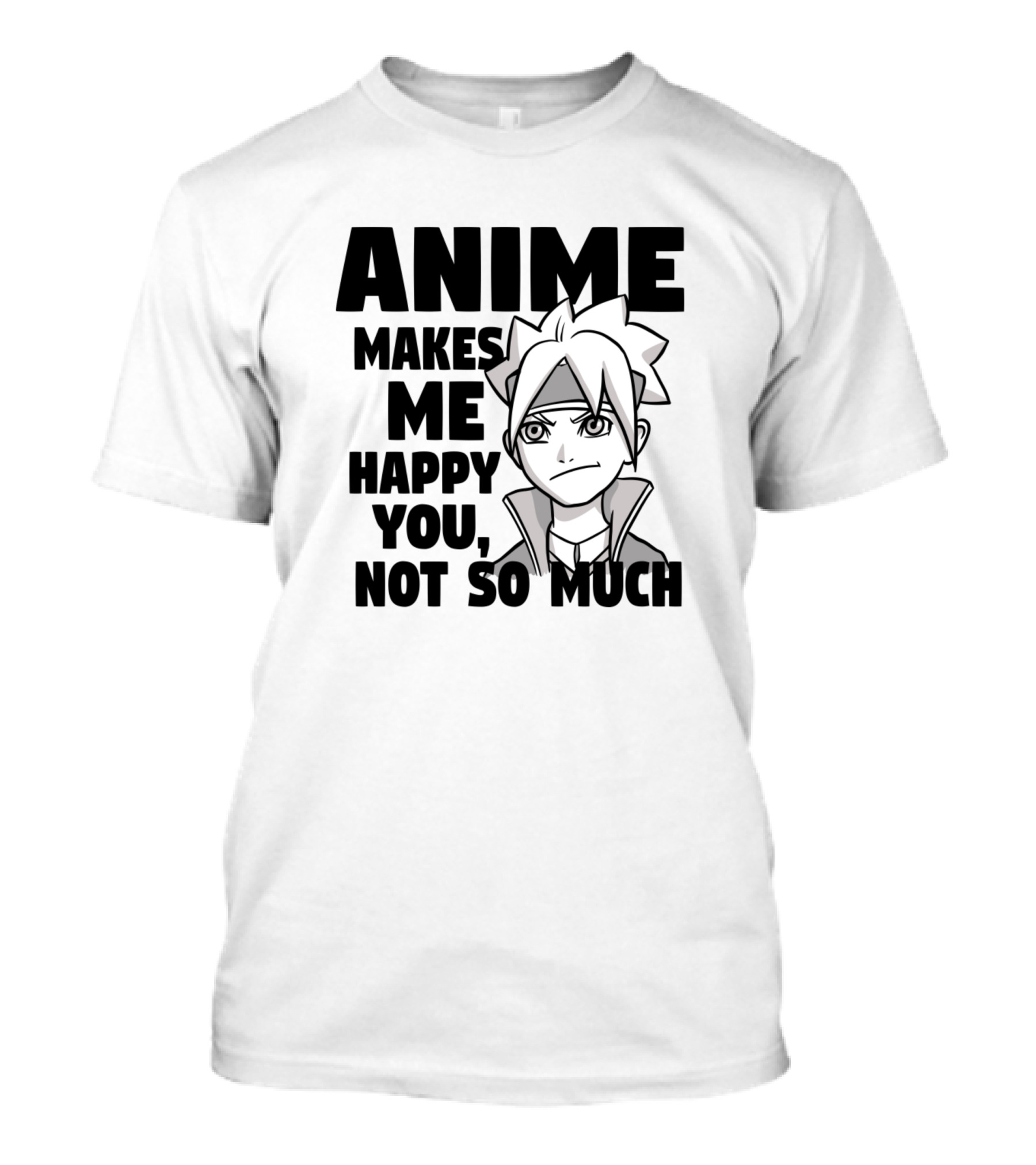 Anime Makes Me Happy You Not So Much Manga Style Character T-Shirt