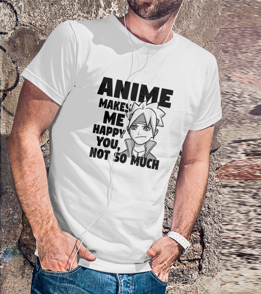 Anime Makes Me Happy You Not So Much Manga Style Character T-Shirt