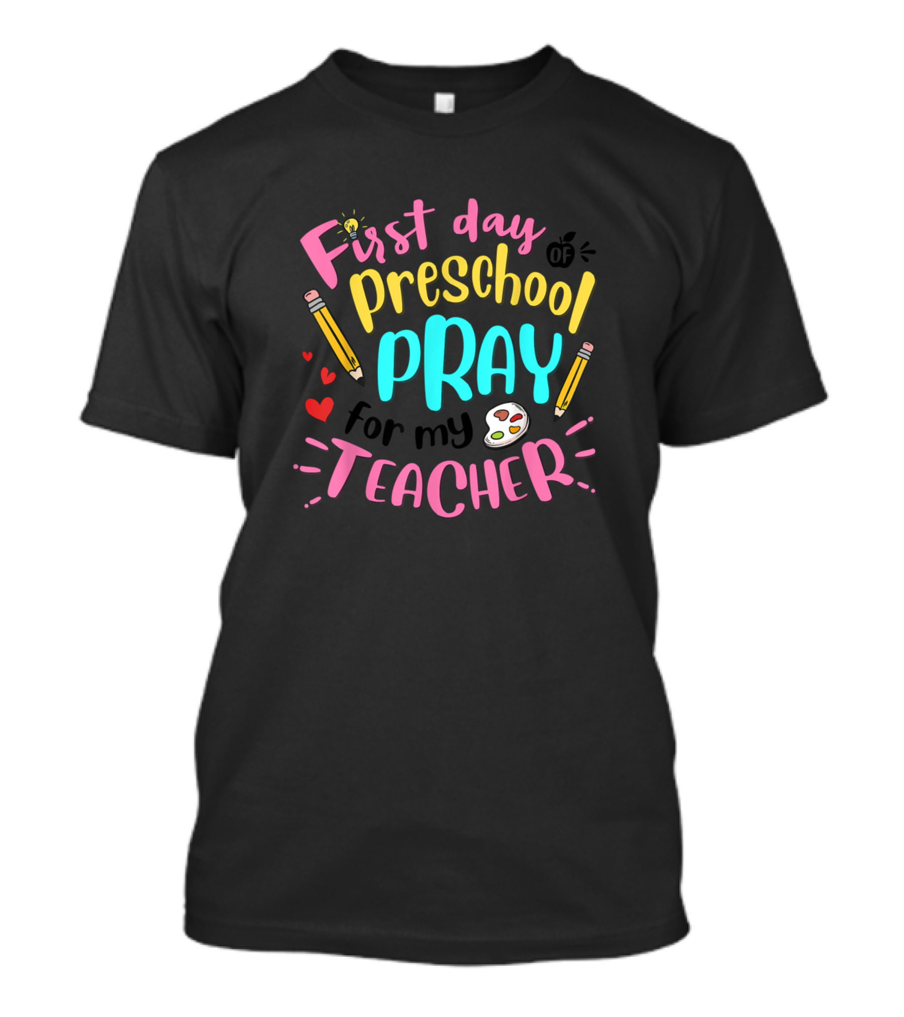 First Day Of Preschool Pray For My Teacher T-Shirt