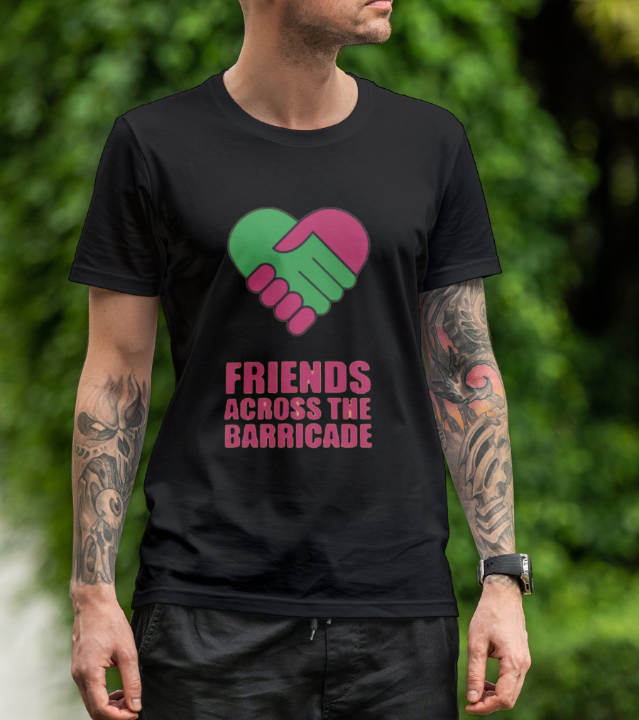 Friends Across The Barricade Heart Handshake T-Shirt