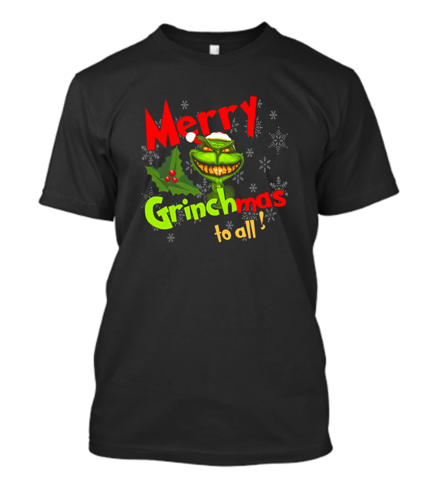 Merry Grinchmas To All With Snowflakes And Holly T-Shirt