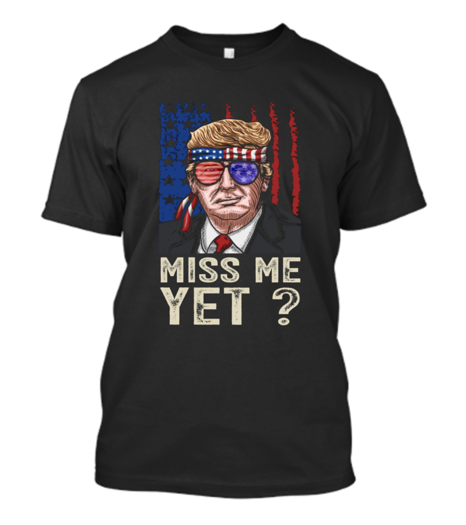 Miss Me Yet Funny Trump Headband Patriotic Glasses T-Shirt