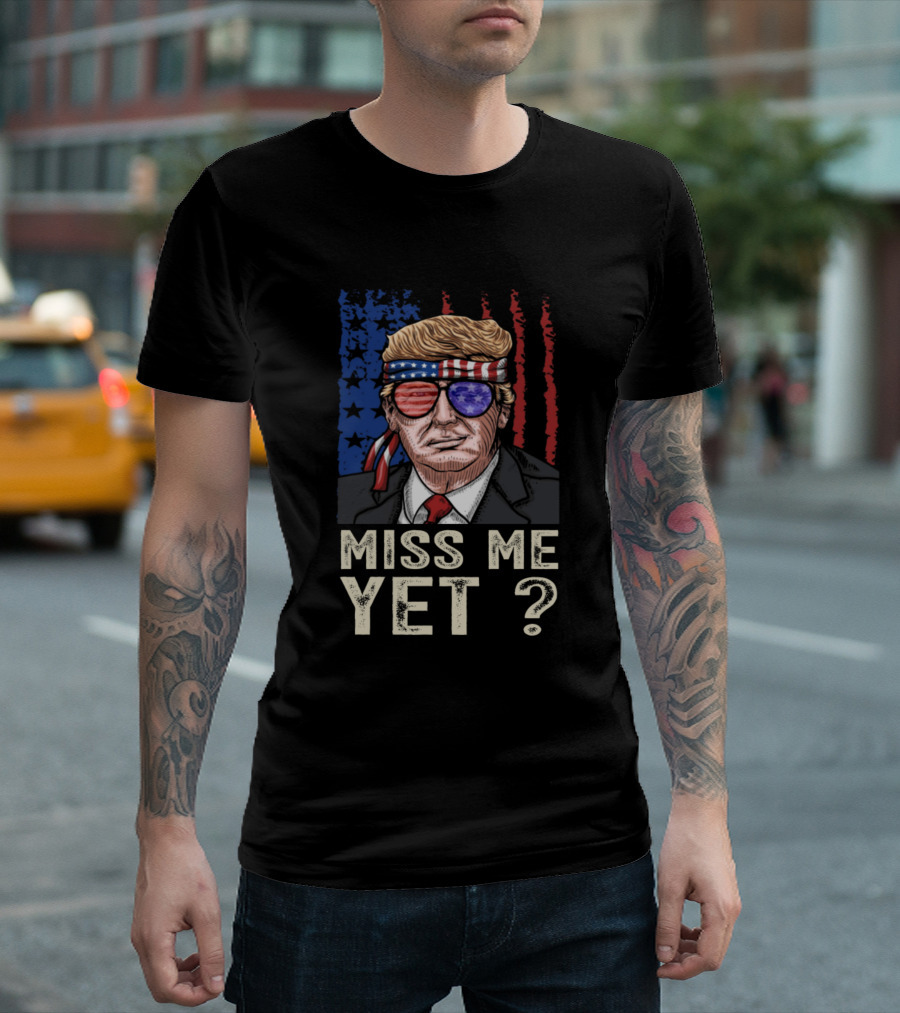 Miss Me Yet Funny Trump Headband Patriotic Glasses T-Shirt