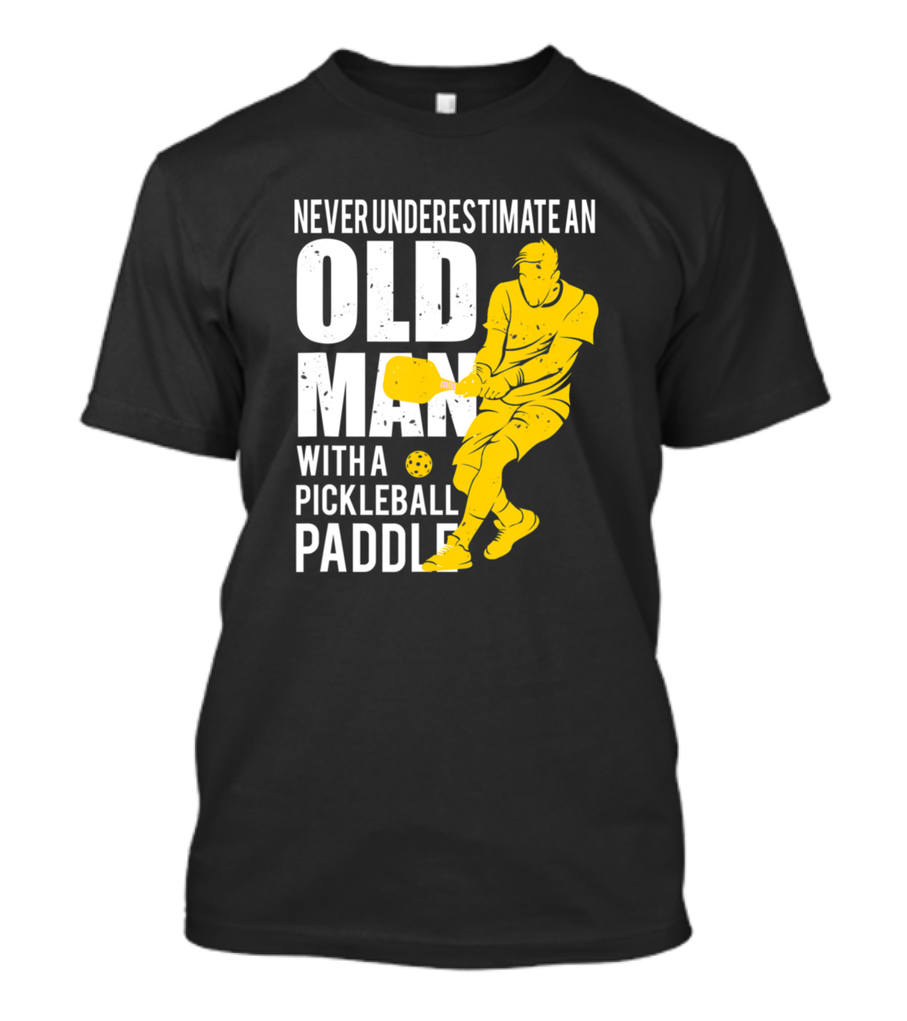 Old Man Pickleball Paddle Power Never Underestimate T-Shirt
