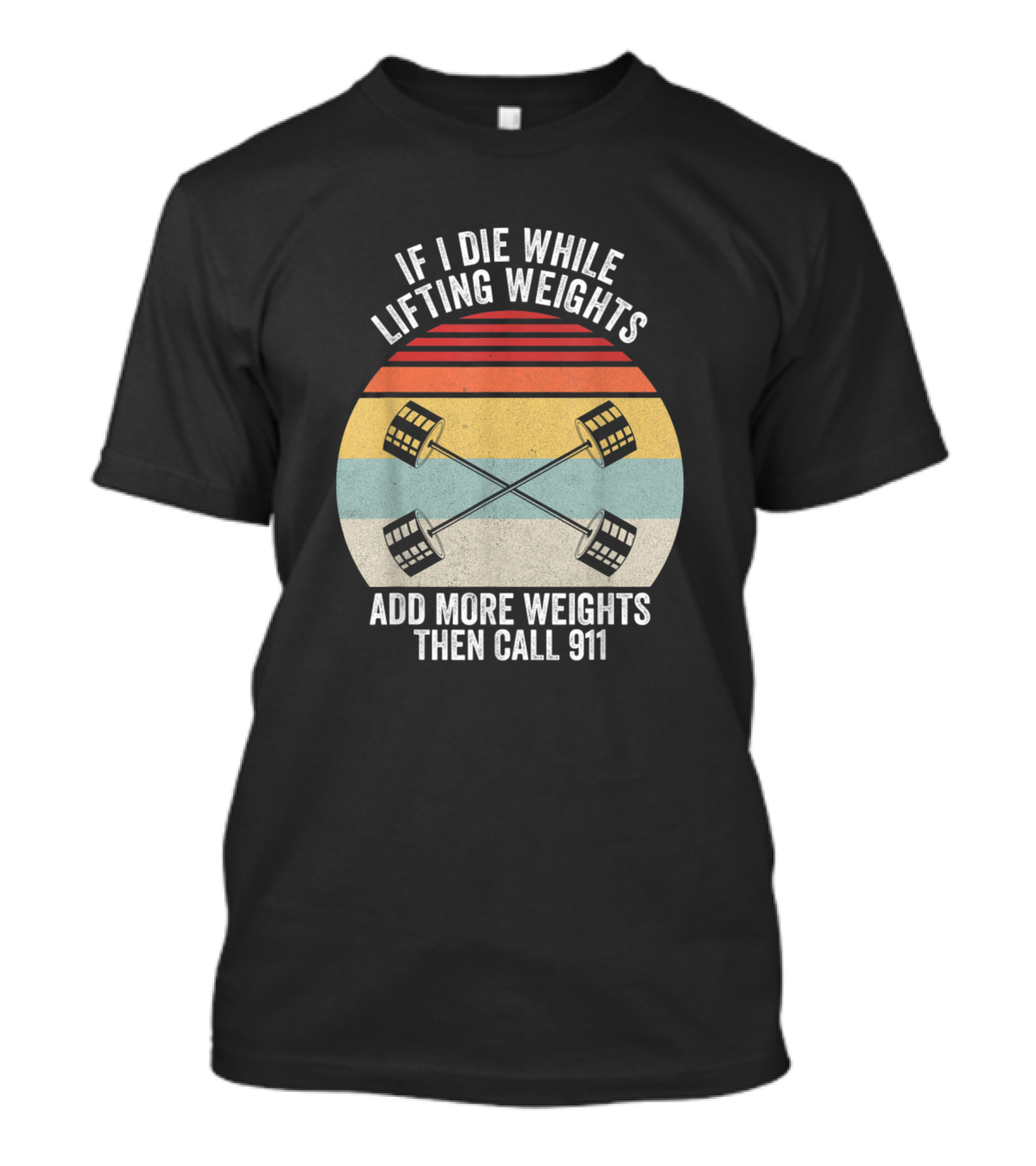 If I Die While Lifting Weights Add More Weights Then Call 911 Retro Vintage Barbell Sunset T-Shirt