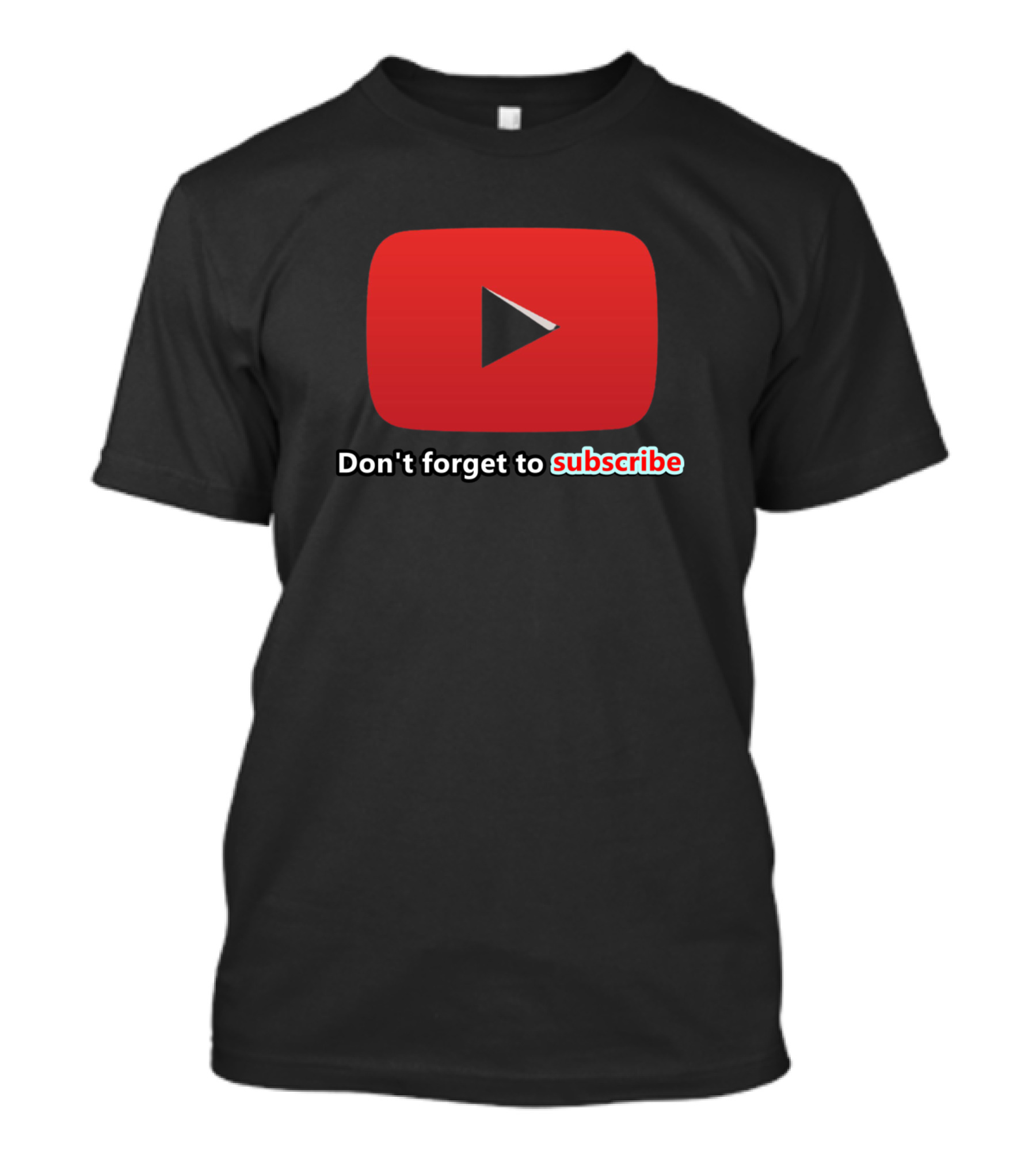 YouTube Logo Don't Forget To Subscribe T-Shirt