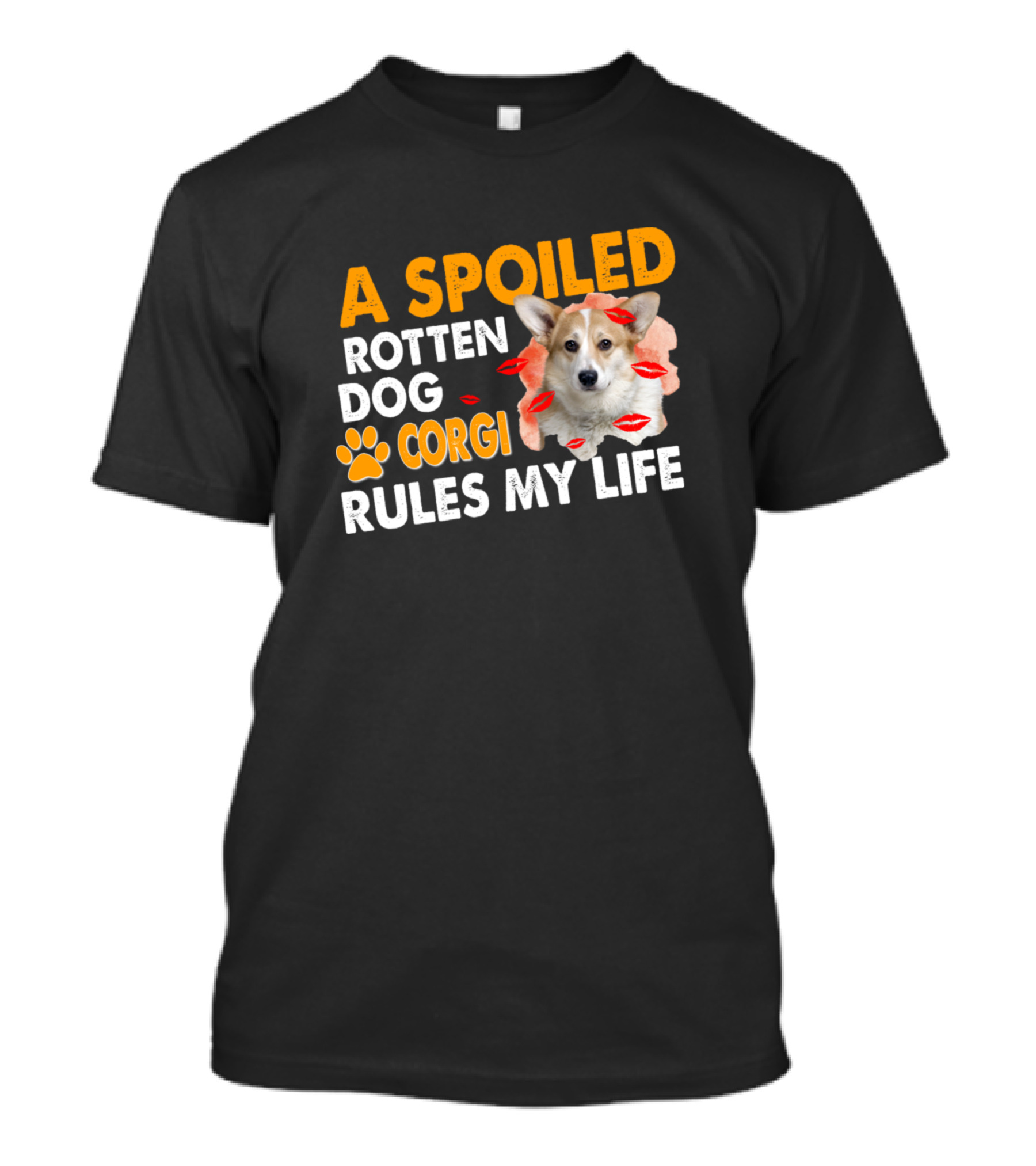 A Spoiled Rotten Dog Corgi Rules My Life With Kisses T-Shirt