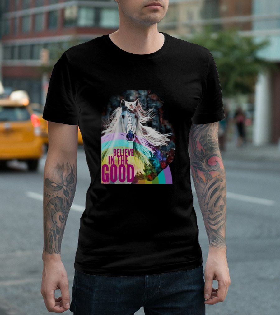 Believe In The Good Rainbow Horse T-Shirt
