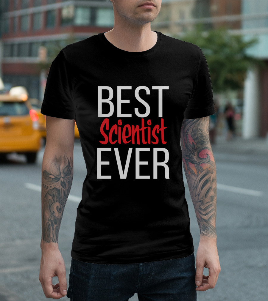 Best Scientist Ever T-Shirt