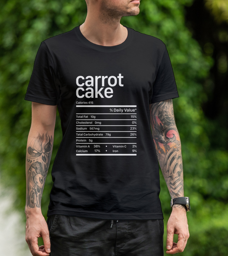 Carrot Cake Nutrition Facts Calories Total Fat Cholesterol Sodium Carbohydrate Protein Vitamin A Calcium Vitamin C Iron T-Shirt