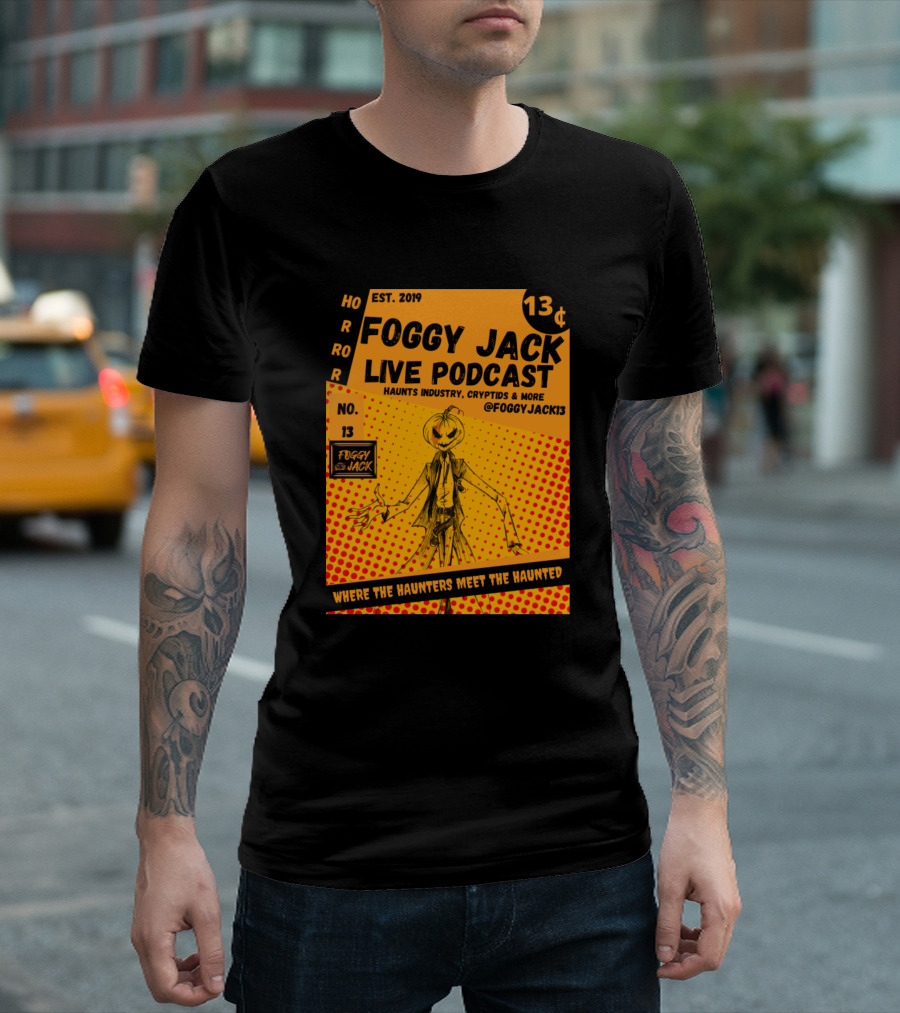 Foggy Jack Live Podcast Haunts Industry Cryptids and More Where the Haunters Meet the Haunted Horror 13¢ T-Shirt