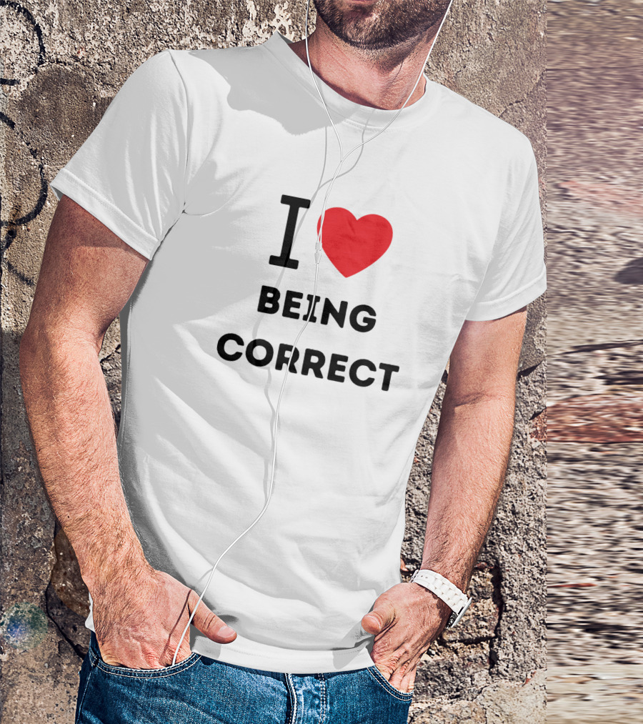 I Heart Being Correct T-Shirt