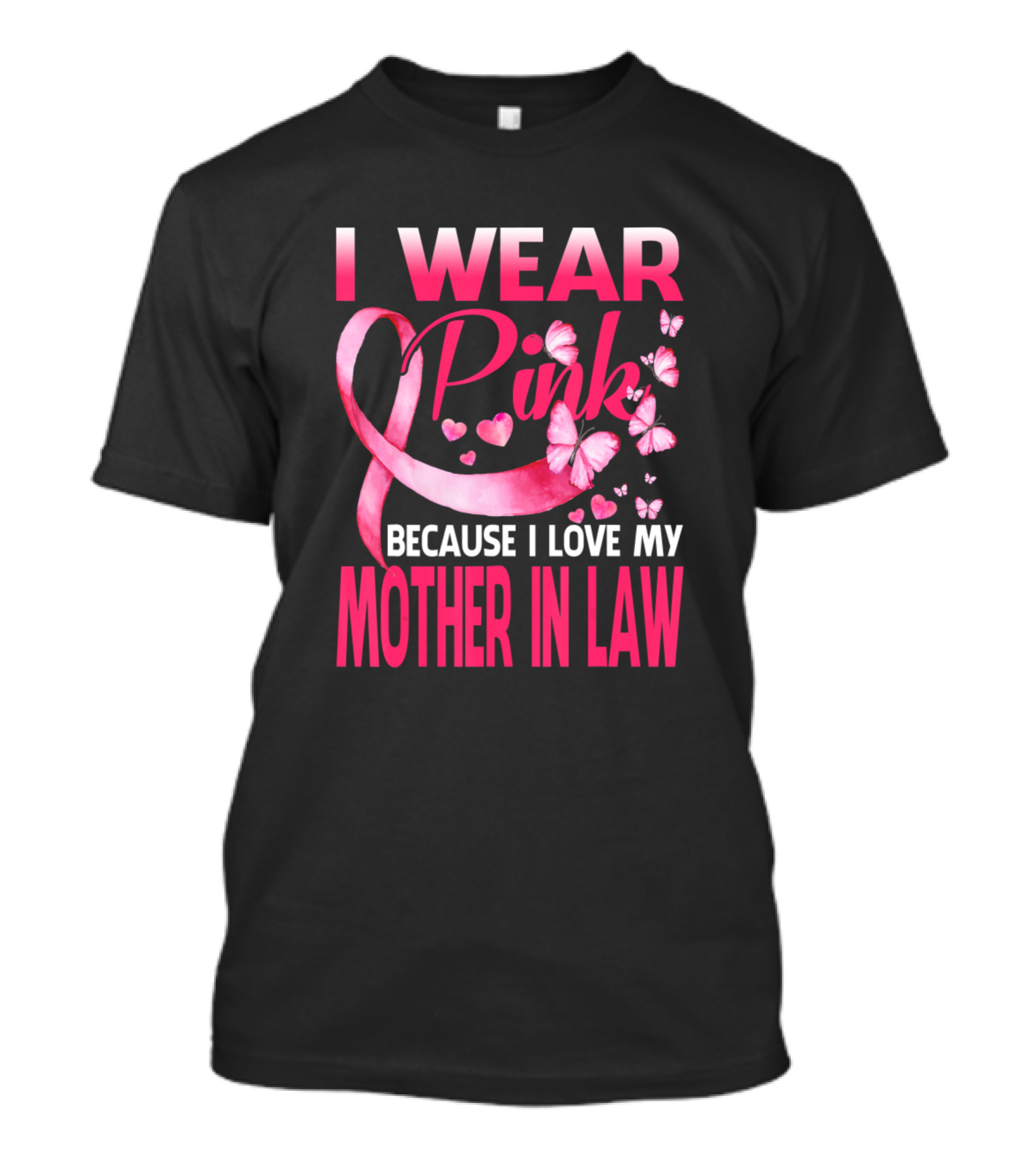 I Wear Pink Because I Love My Mother In Law Breast Cancer Awareness T-Shirt