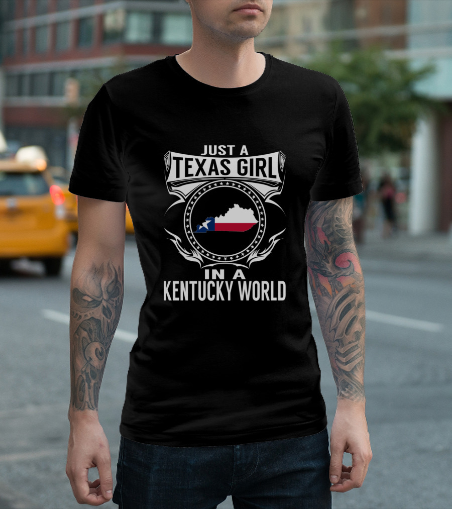 Just a Texas Girl in a Kentucky World with State Flag Map T-Shirt