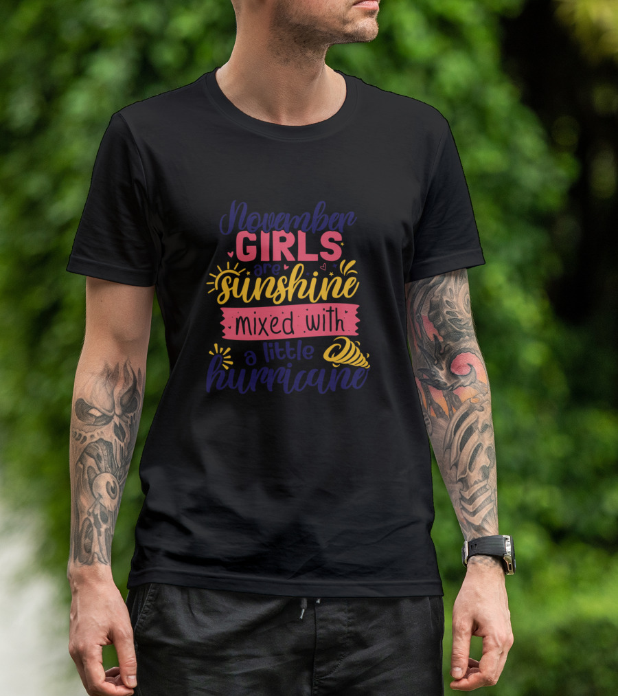 November Girls Are Sunshine Mixed With A Little Hurricane T-Shirt