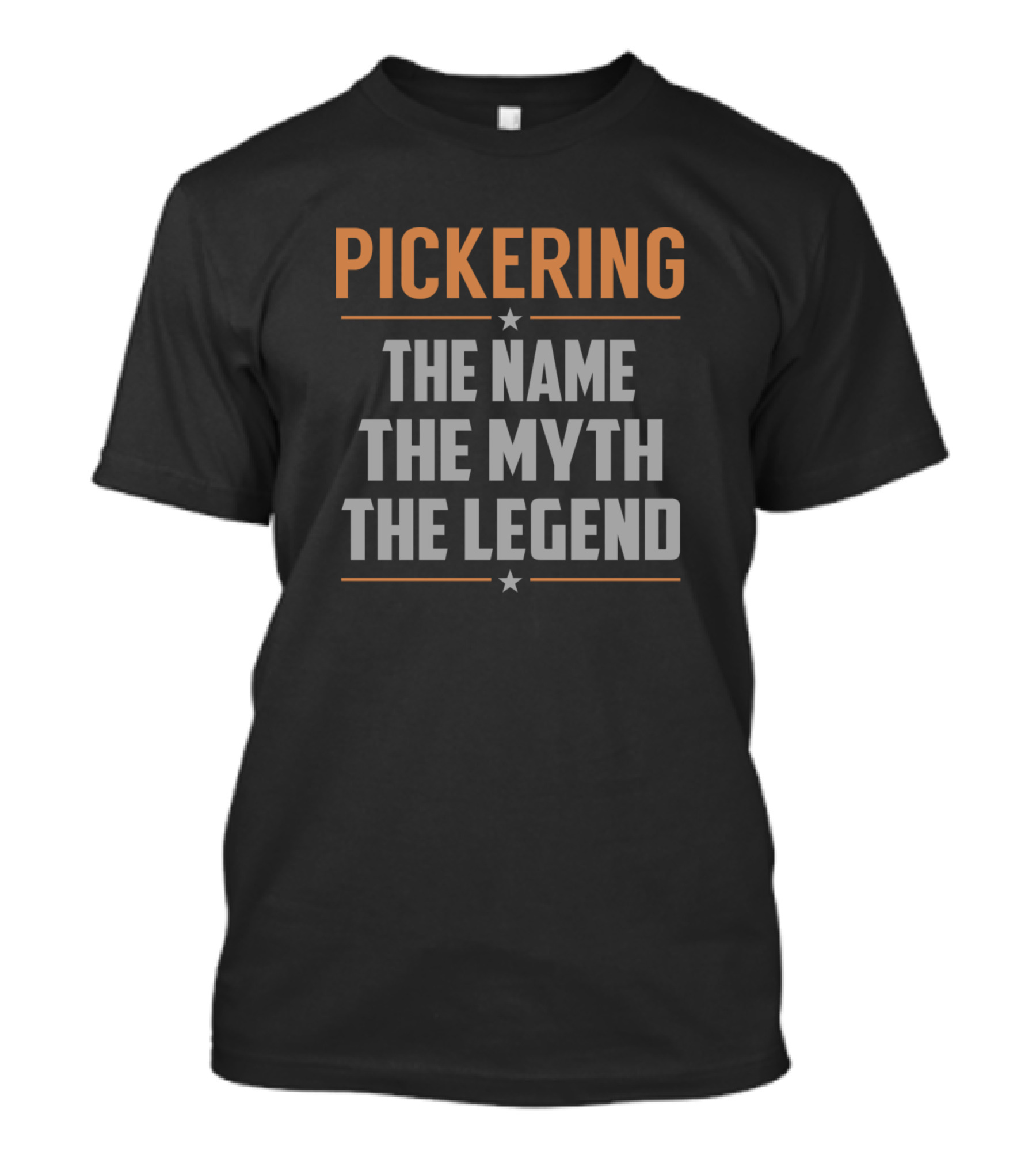 Pickering The Name The Myth The Legend T-Shirt