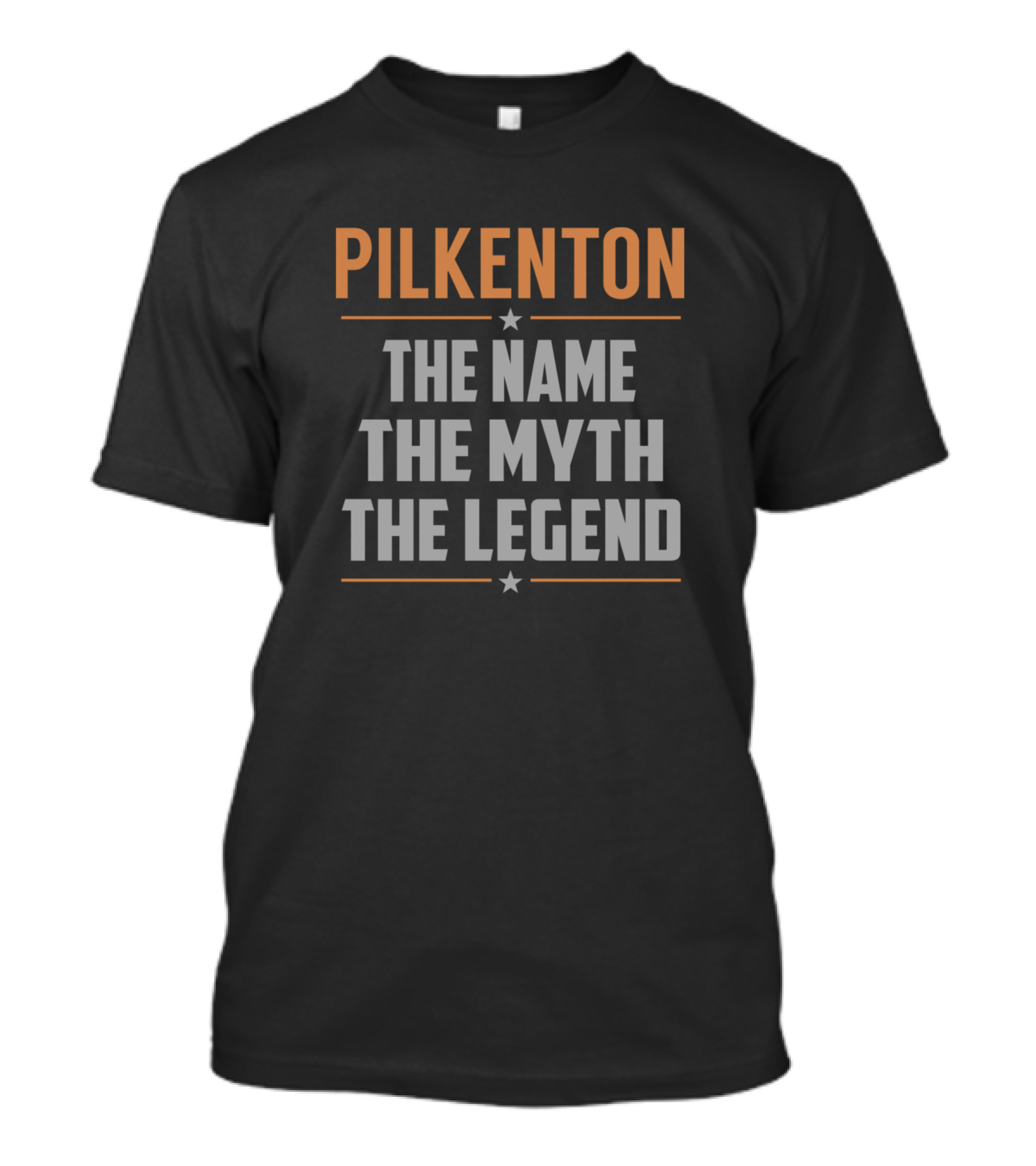 Pilkenton The Name The Myth The Legend T-Shirt