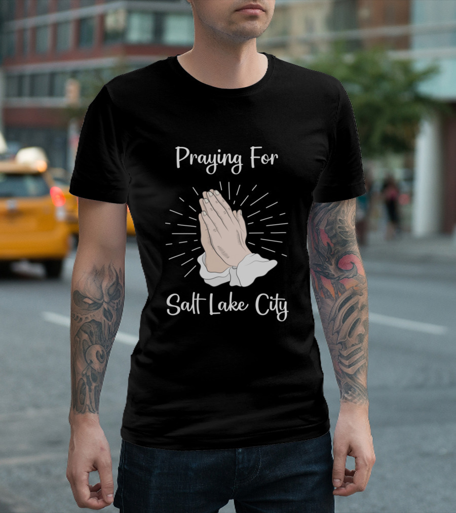 Praying For Salt Lake City Hands Illustrating Hope And Unity T-Shirt