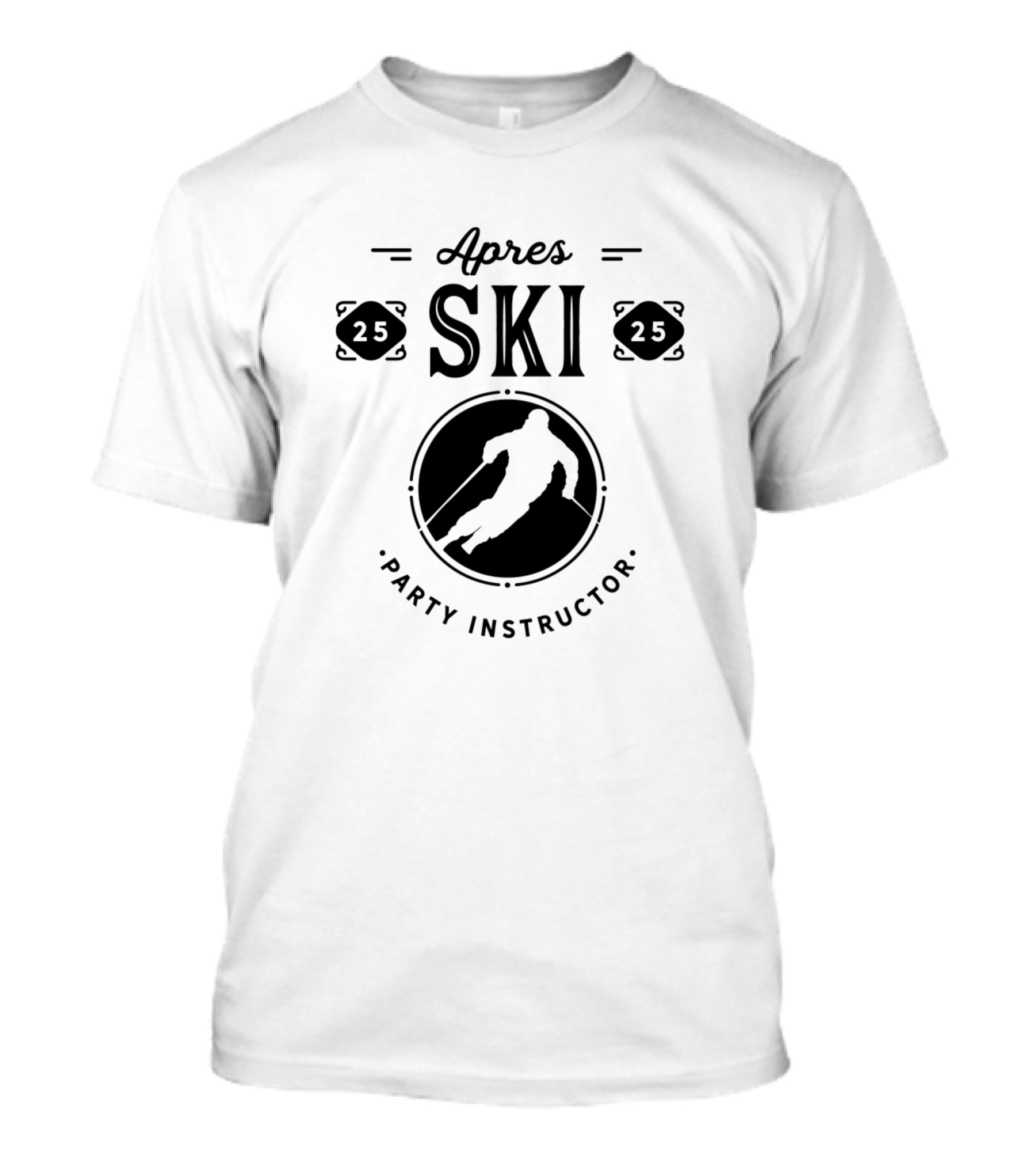 Apres Ski 25 Party Instructor Skiing Coach Skier 25 T-Shirt