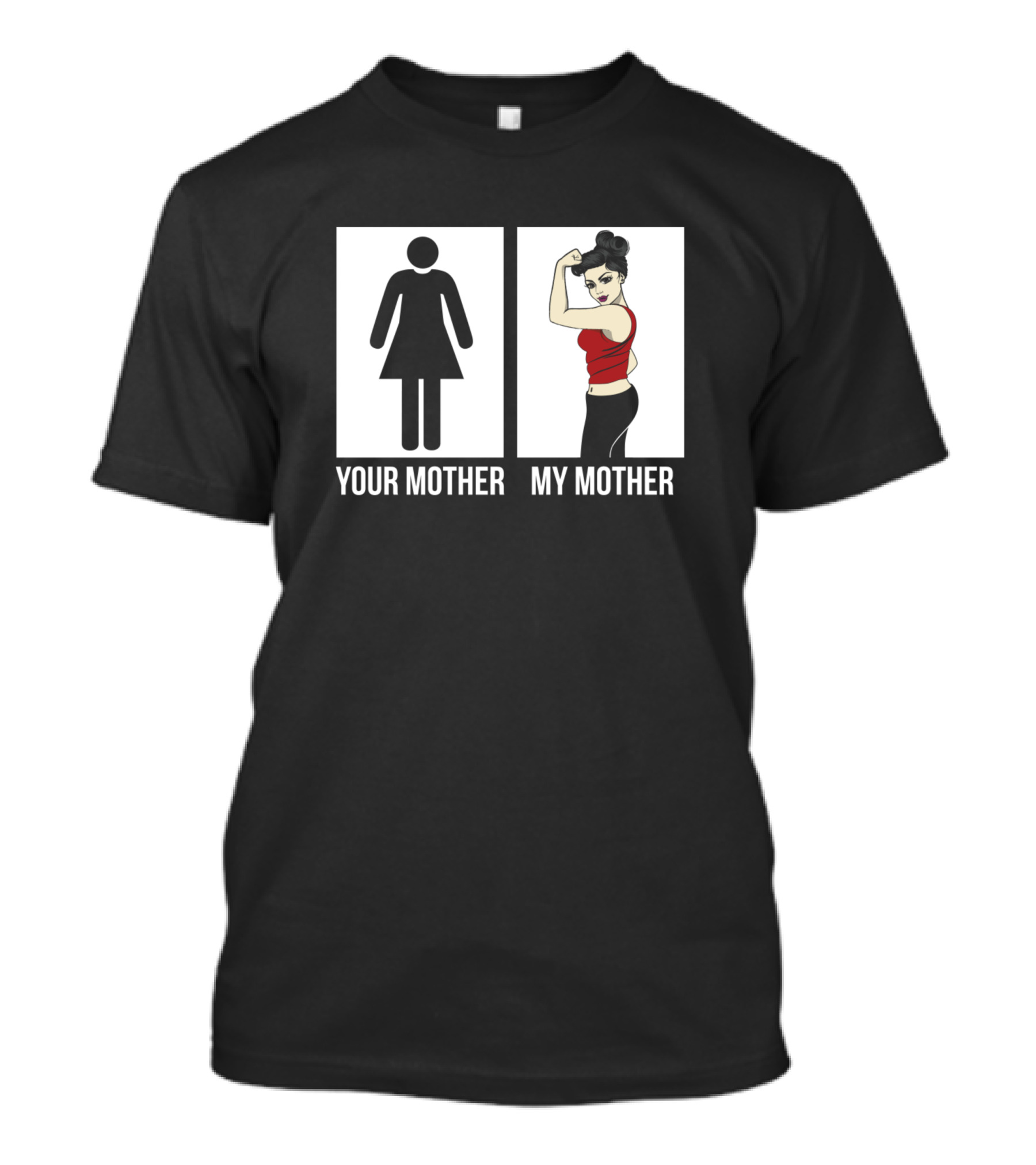 Your Mother My Mother Strong Woman Icon Flexing Power T-Shirt