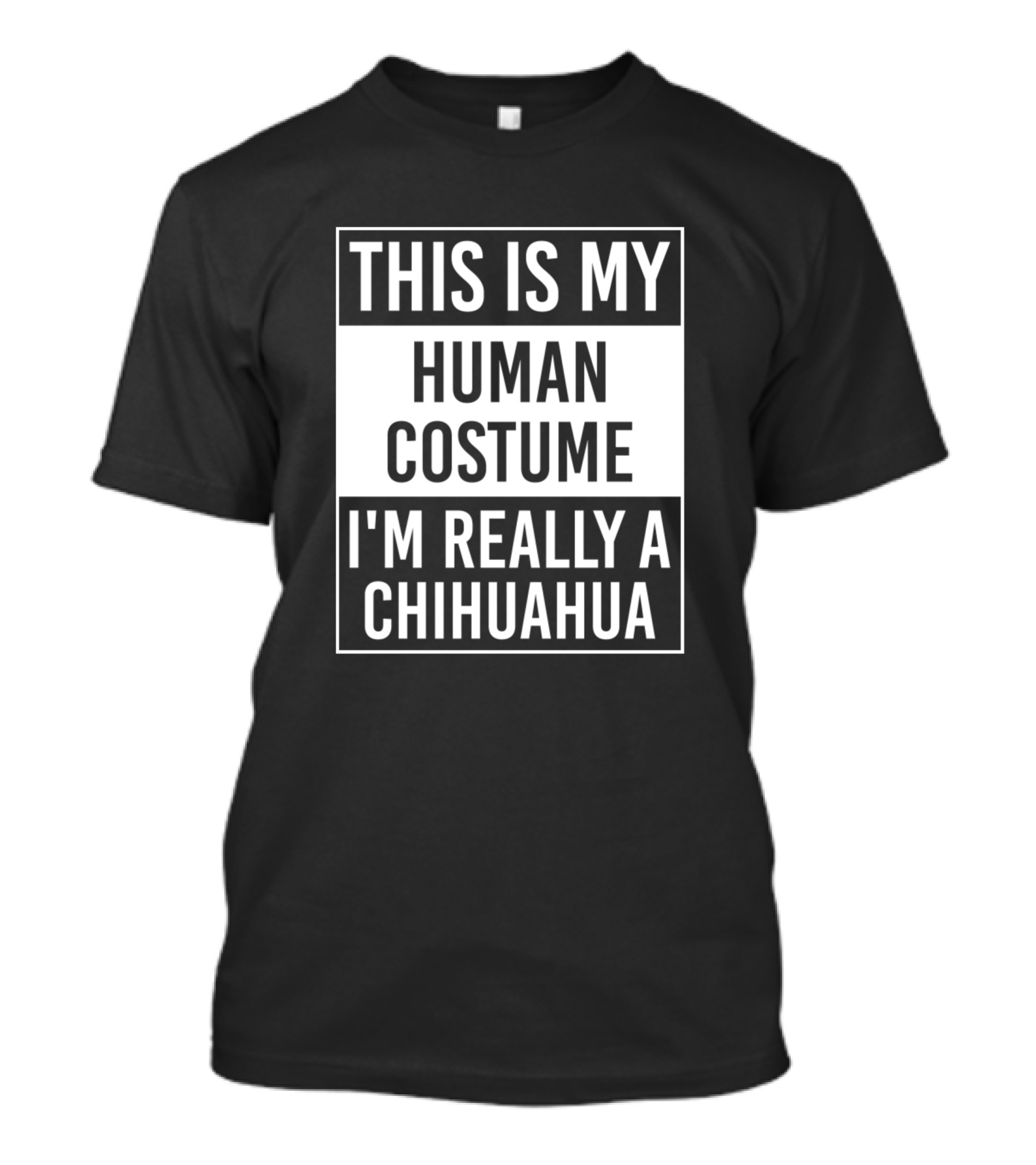 This Is My Human Costume I'm Really A Chihuahua T-Shirt