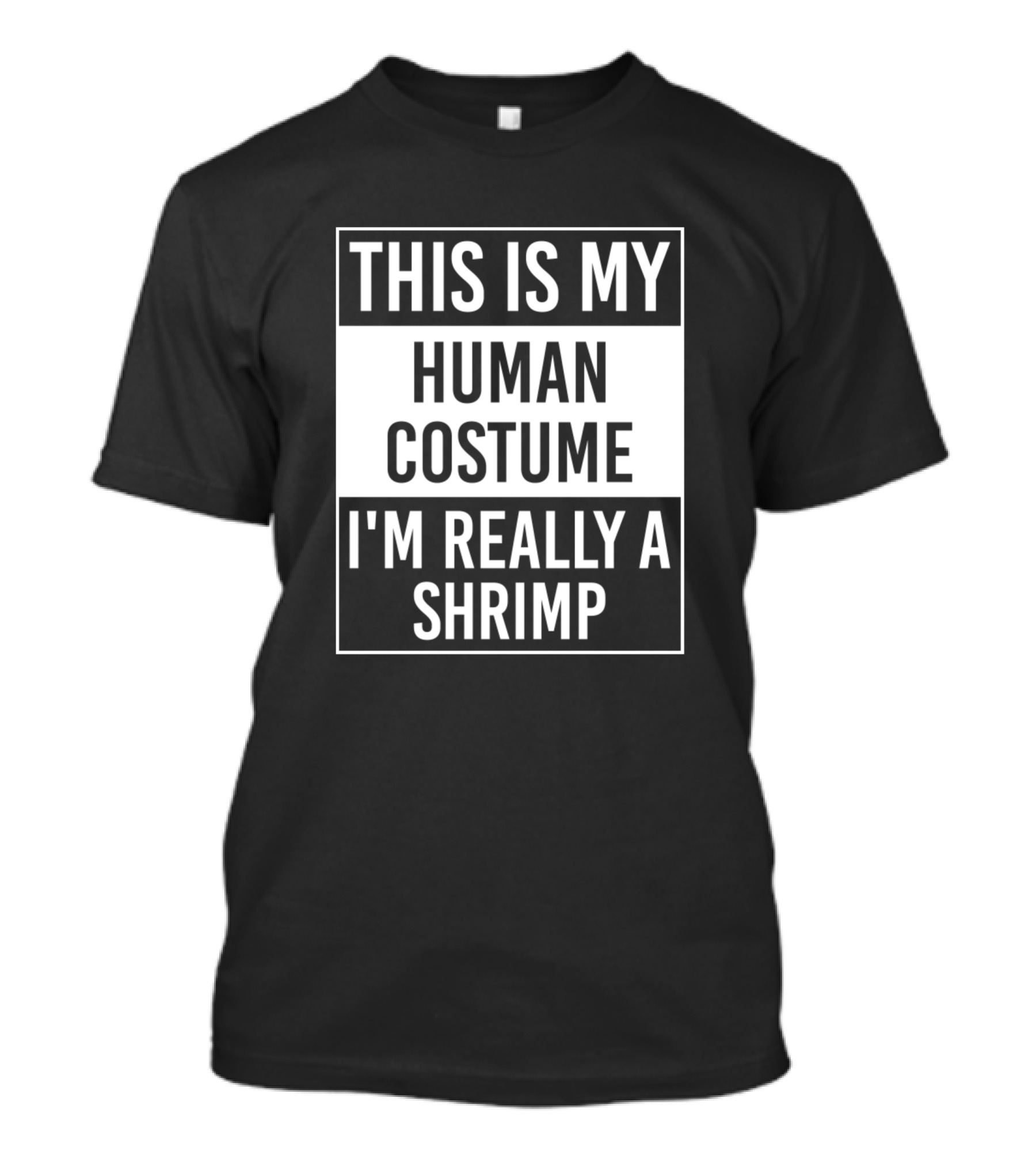 This Is My Human Costume I'm Really A Shrimp T-Shirt