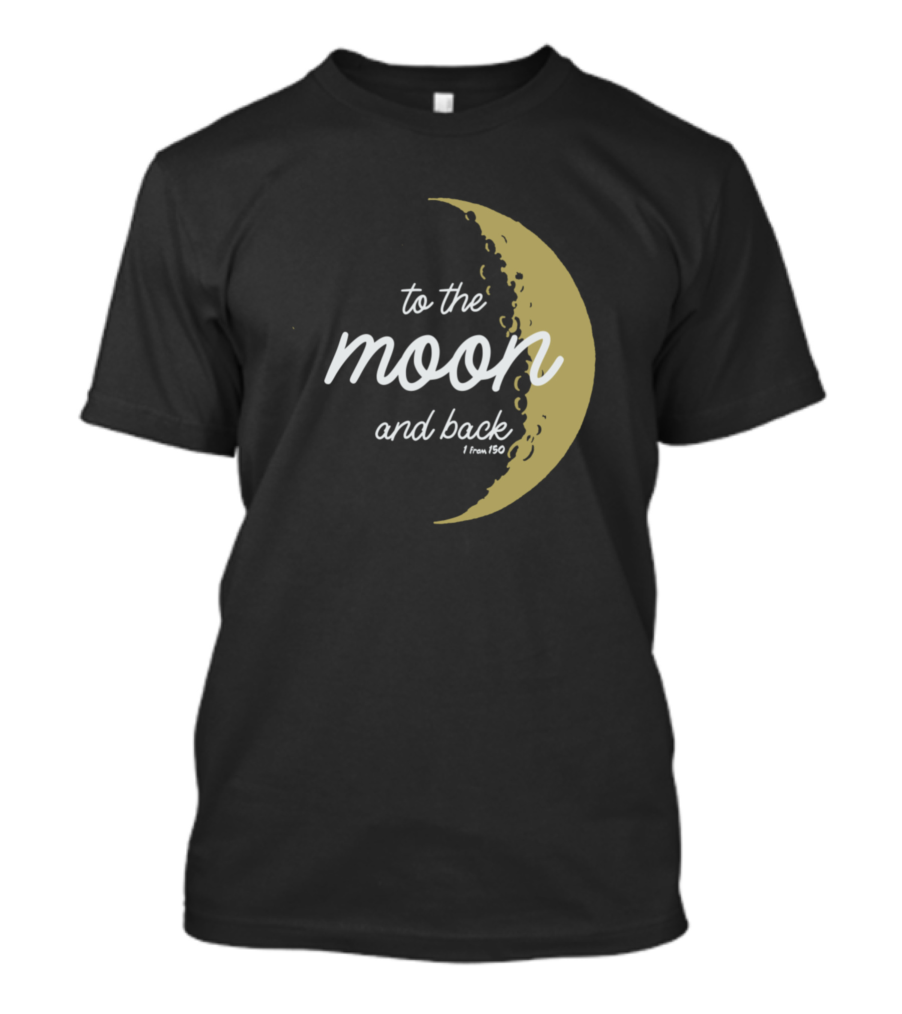 To The Moon And Back 1 From 150 Moon T-Shirt