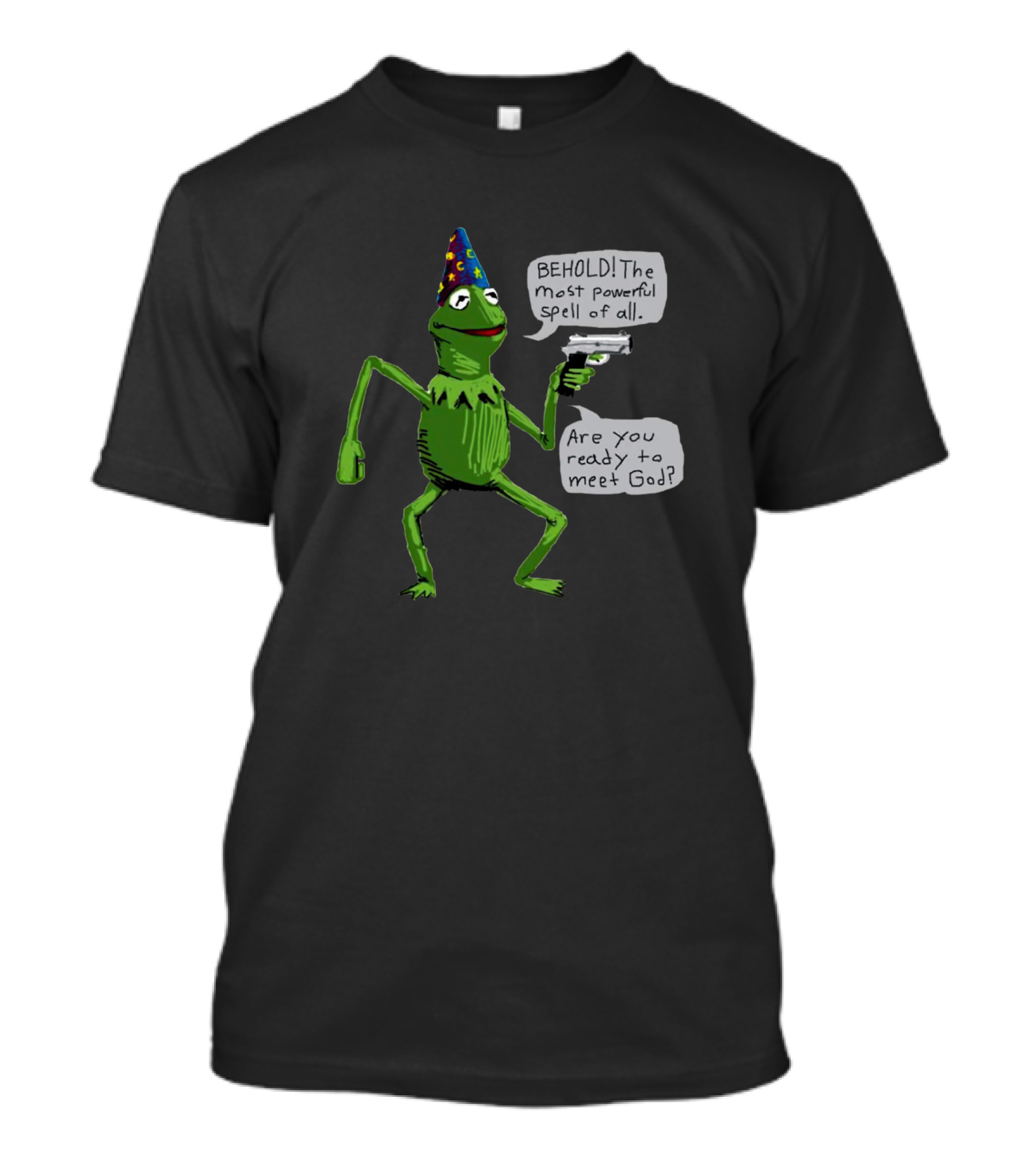 Yer A Wizard Kermit Behold The Most Powerful Spell Of All Are You Ready To Meet God T-Shirt