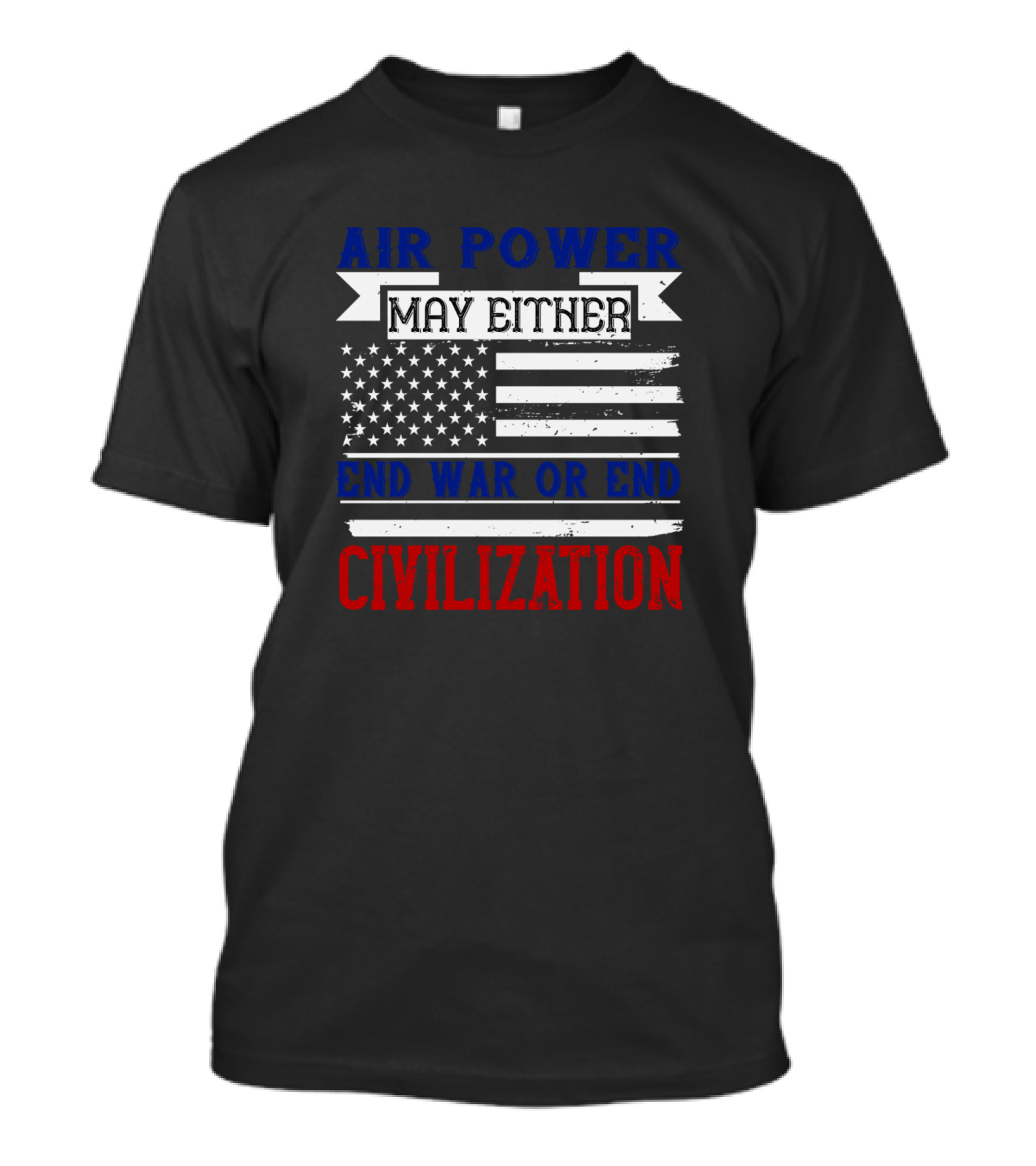 Air Power May Either End War Or End Civilization American Flag T-Shirt