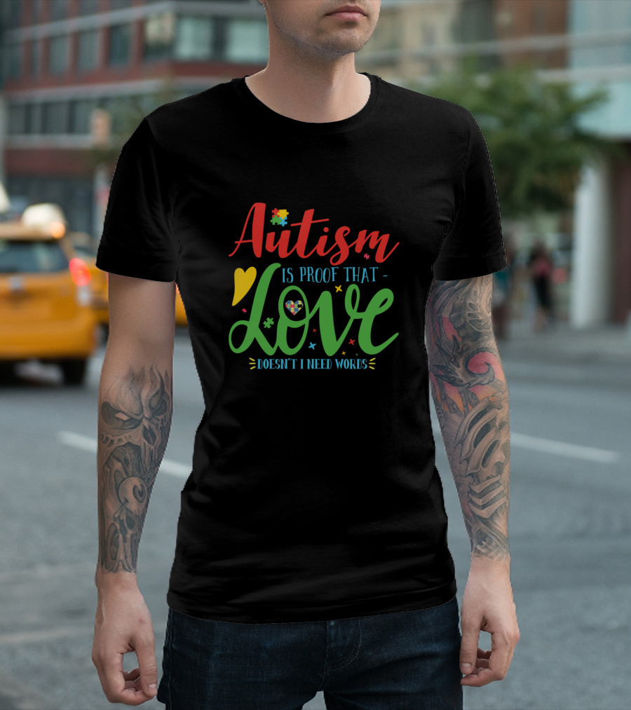 Autism Is Proof That Love Doesn't Need Words Puzzle Heart T-Shirt