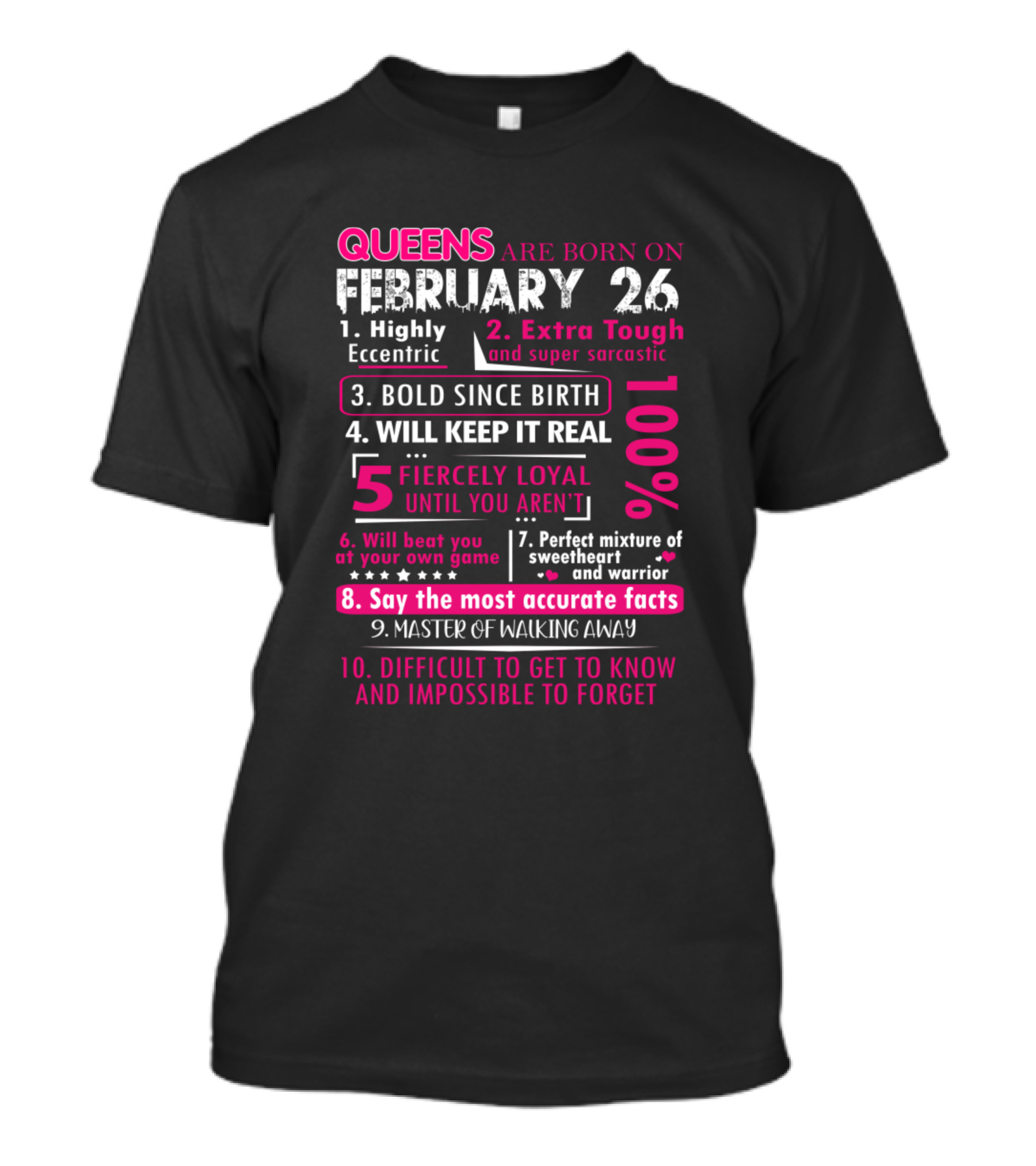 Queens Are Born On February 26: Highly Eccentric, Extra Tough, Bold Since Birth, Fiercely Loyal, Master Of Walking Away, Difficult To Forget T-Shirt