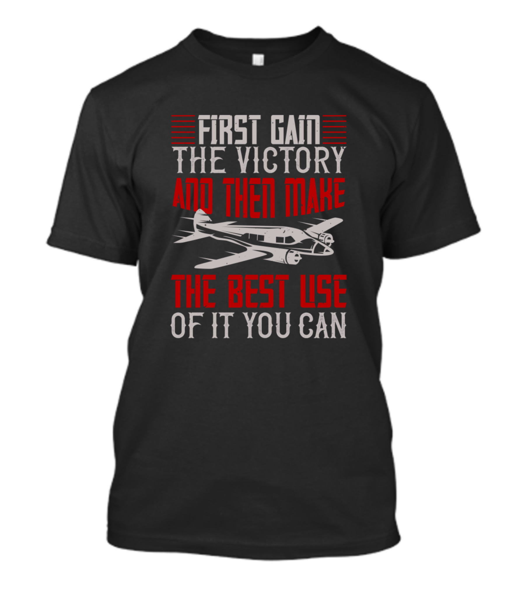 First Gain The Victory And Then Make The Best Use Of It You Can Aviation Motif T-Shirt