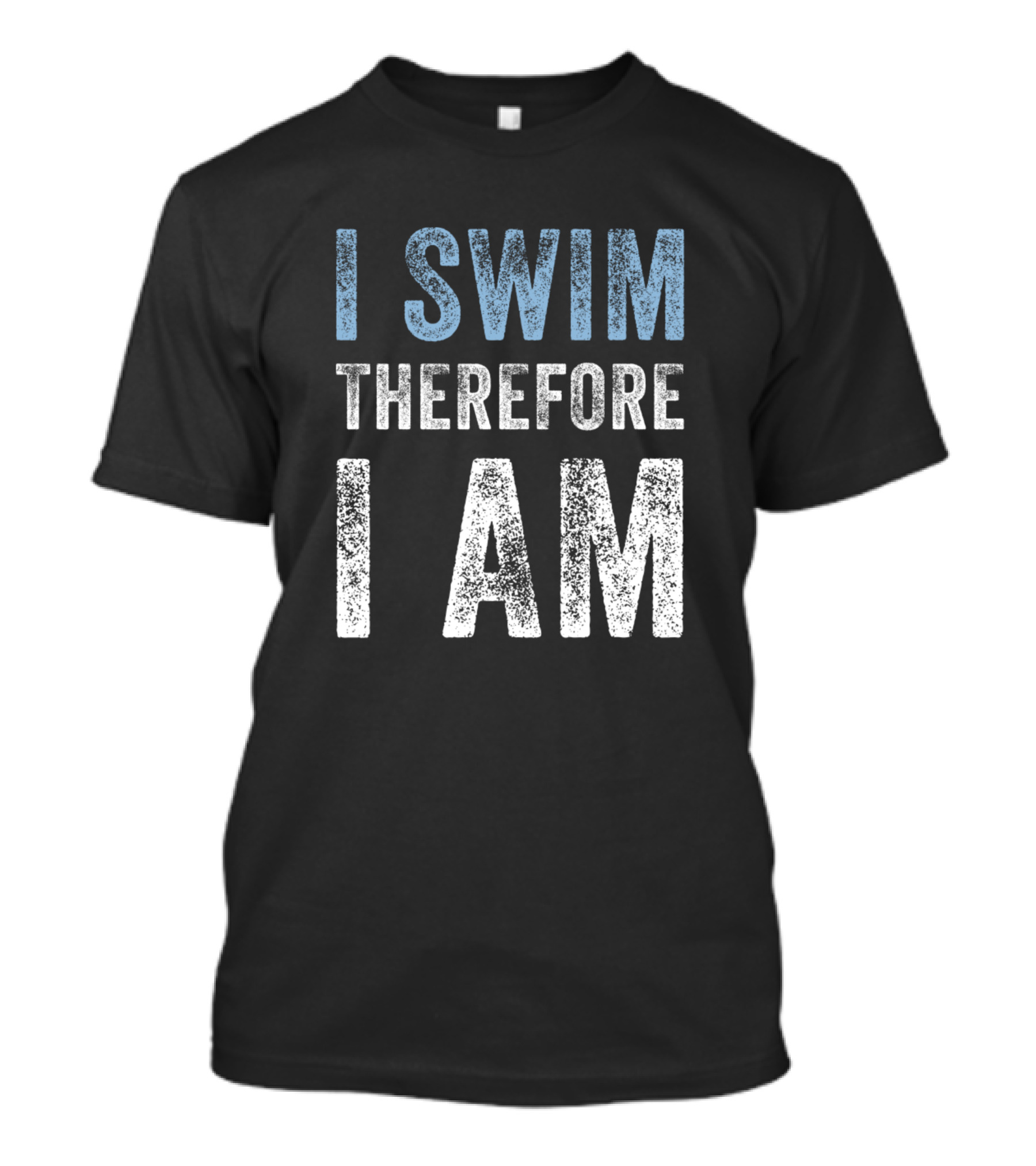 I Swim Therefore I Am Motivational Swimming T-Shirt