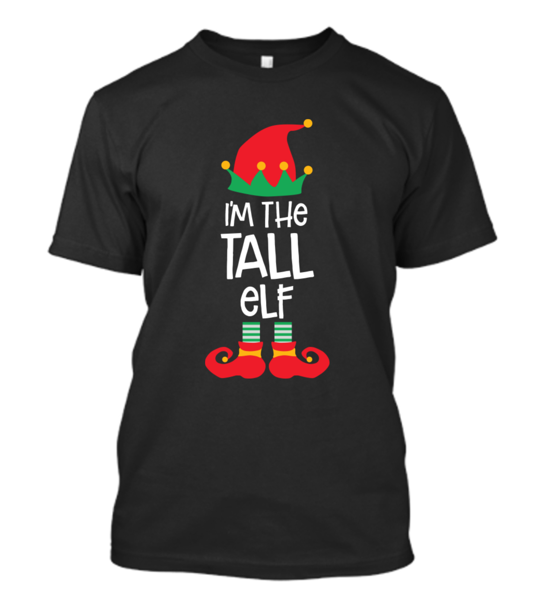 I'm The Tall Elf Christmas Idea Xmas Family T-Shirt