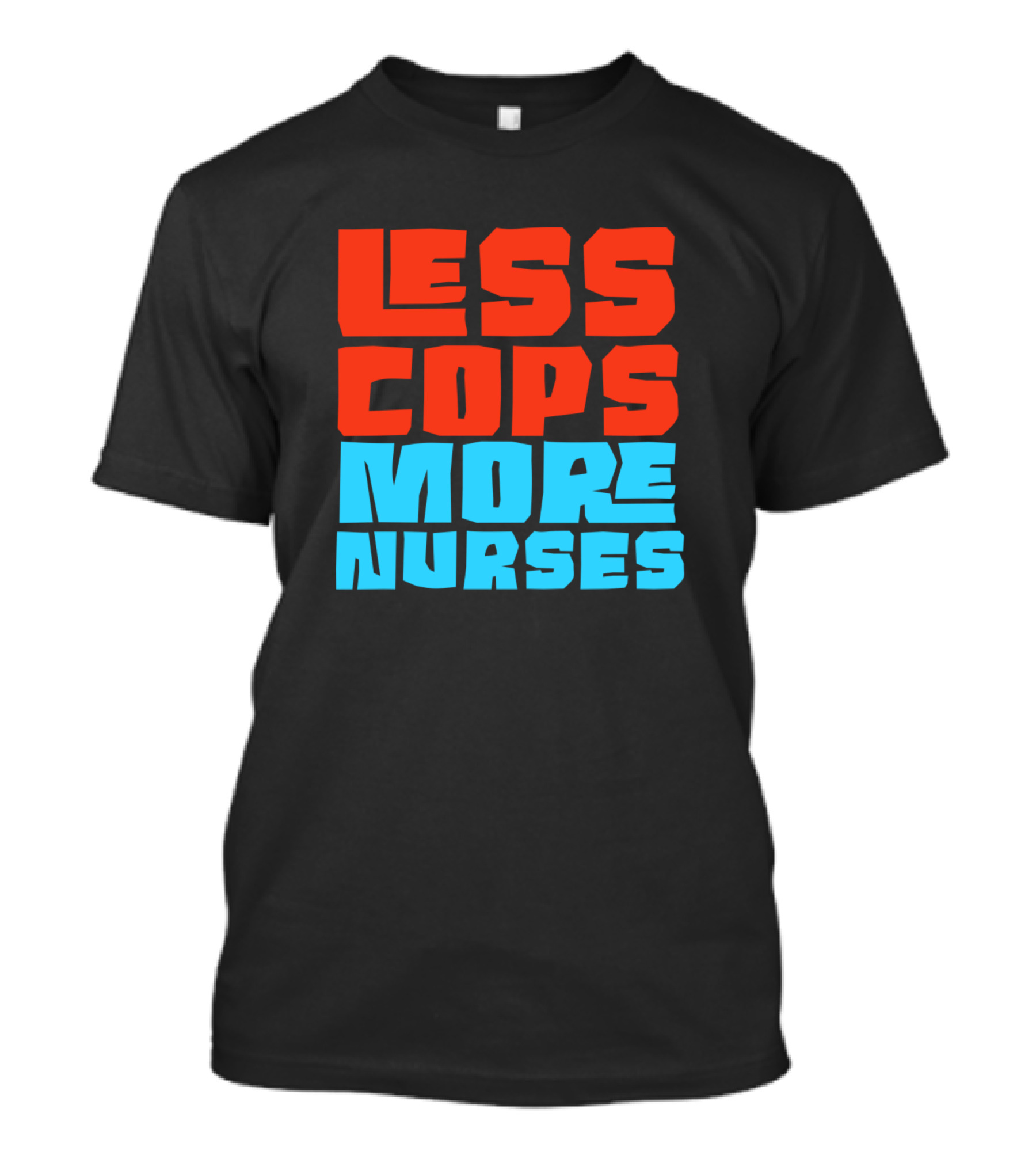 Less Cops More Nurses Block Lettering T-Shirt