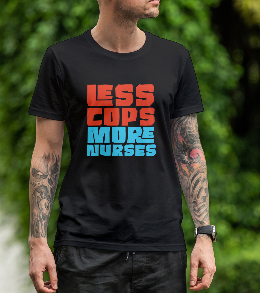 Less Cops More Nurses Block Lettering T-Shirt