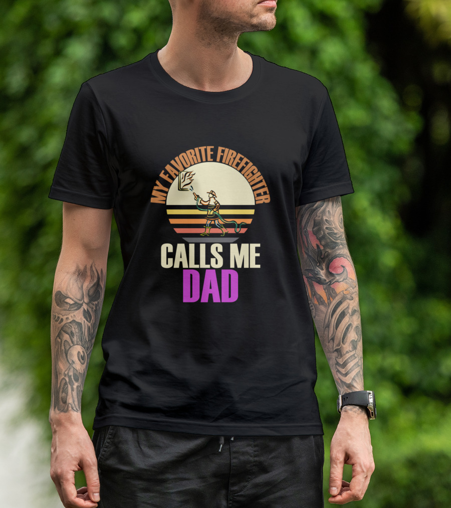 My Favorite Firefighter Calls Me Dad Retro Firefighter Sunset T-Shirt