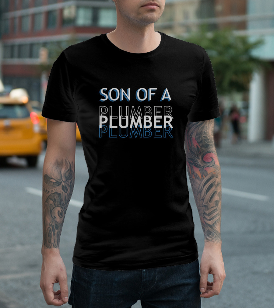 SON OF A PLUMBER PLUMBER PLUMBER T-Shirt