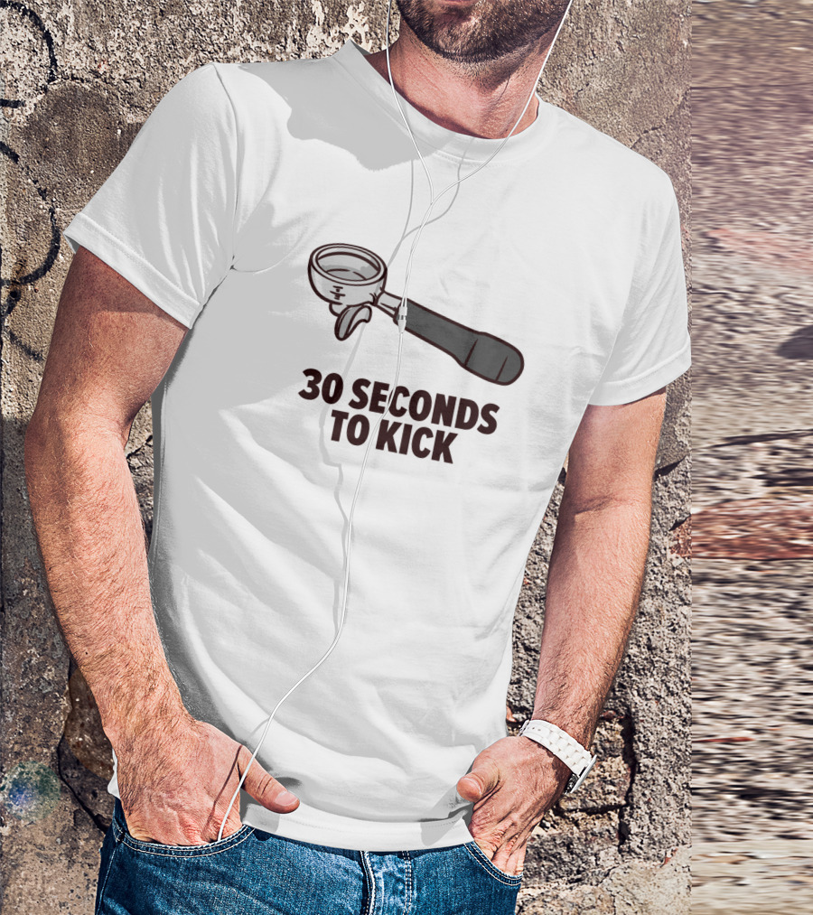 30 Seconds To Kick Can Opener T-Shirt