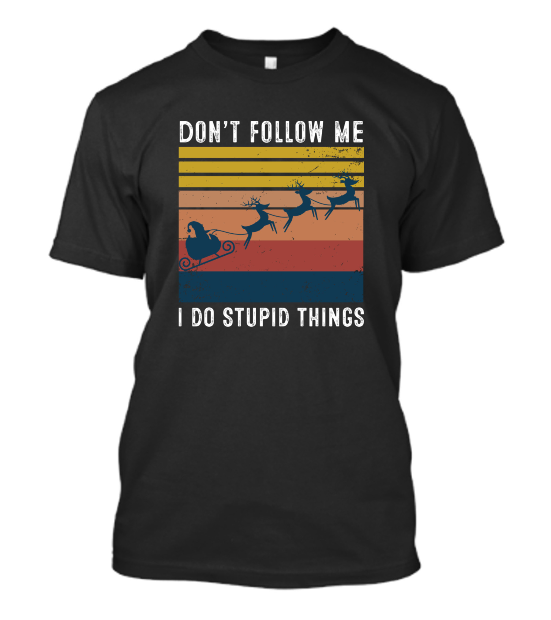 Don't Follow Me I Do Stupid Things Funny Santa Vintage Reindeer Sled T-Shirt