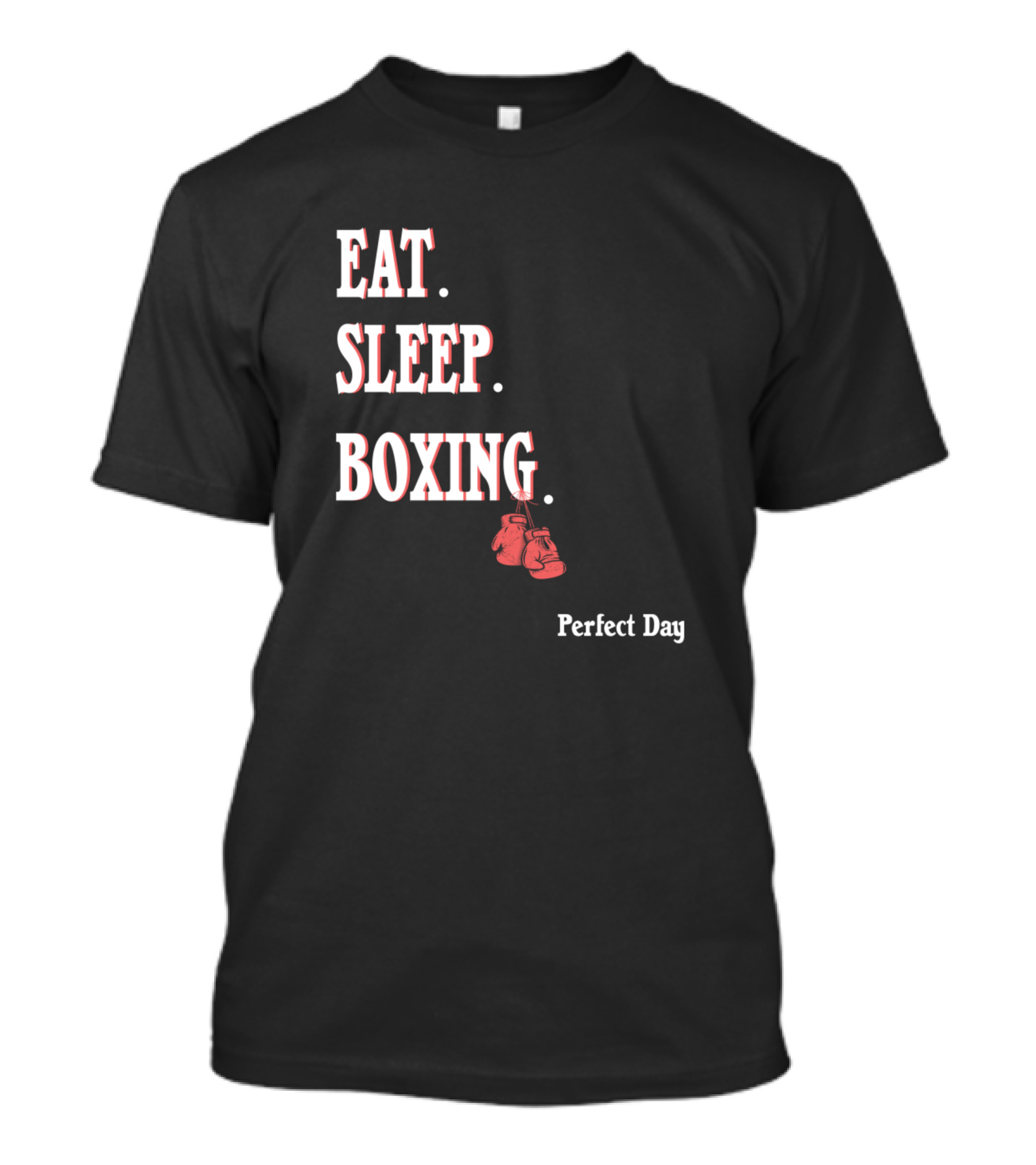 Eat Sleep Boxing Perfect Day Boxing Gloves T-Shirt